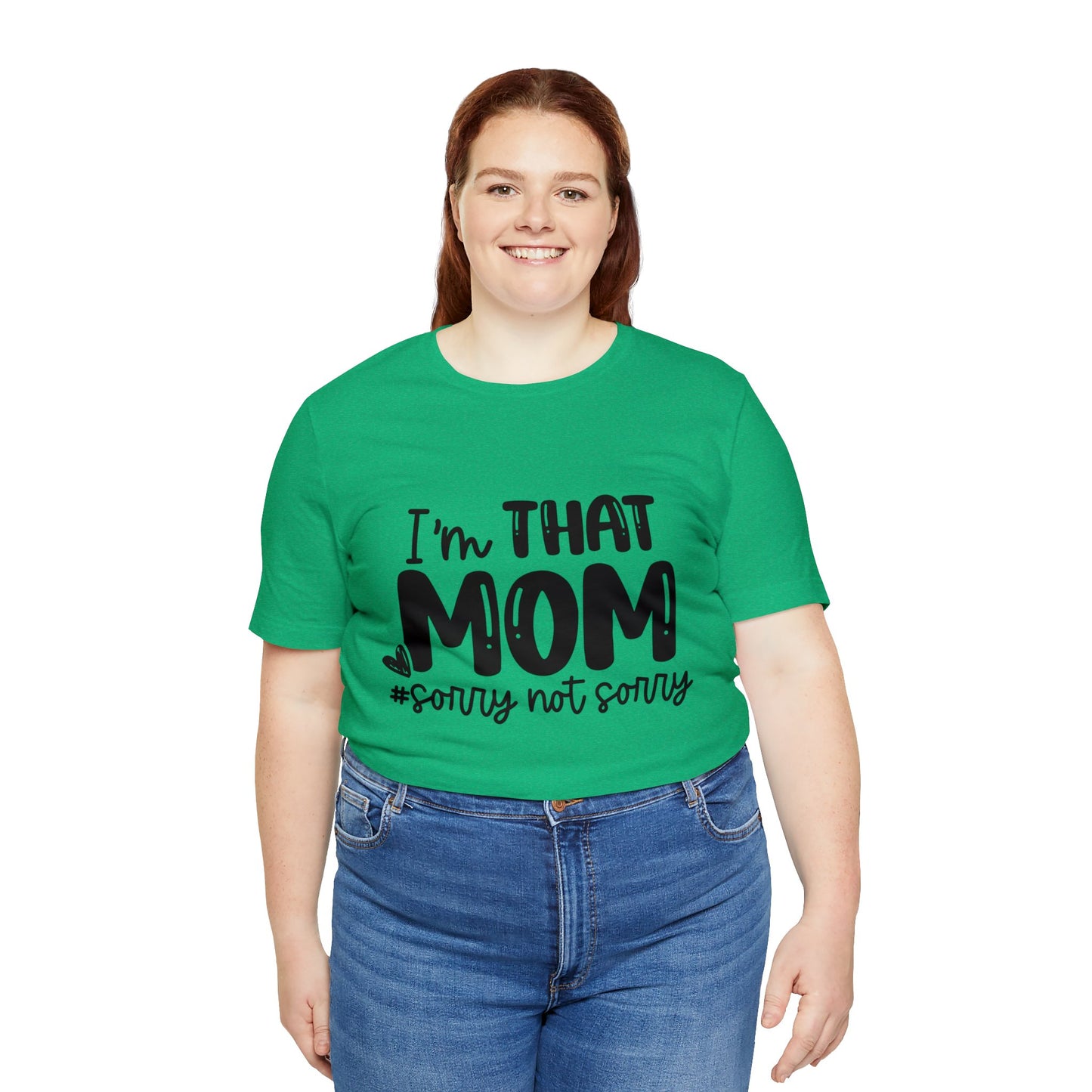I'm That Mom #sorry not sorry short sleeve tshirt