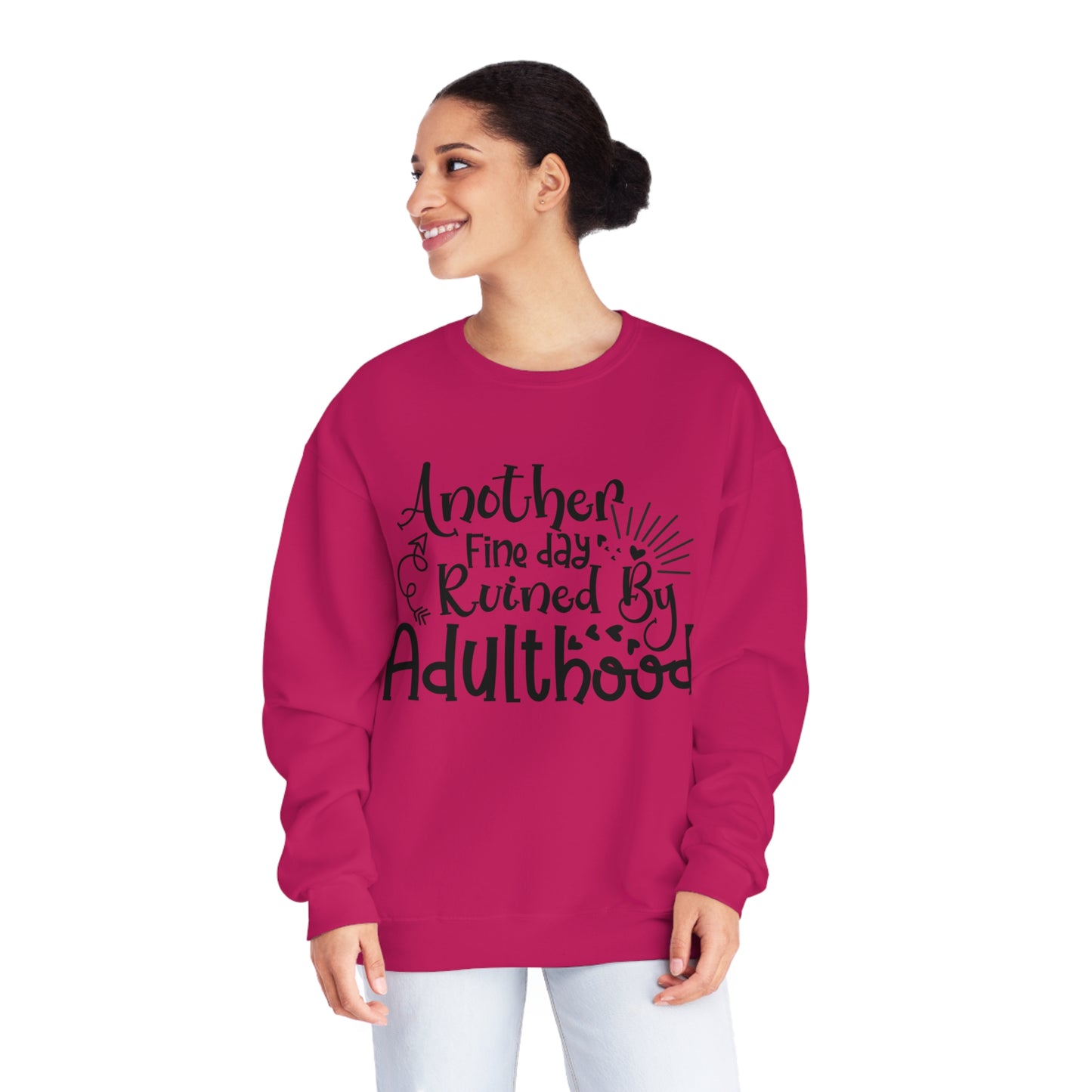 Another Fine Day Ruined by Adulthood Crewneck Sweatshirt