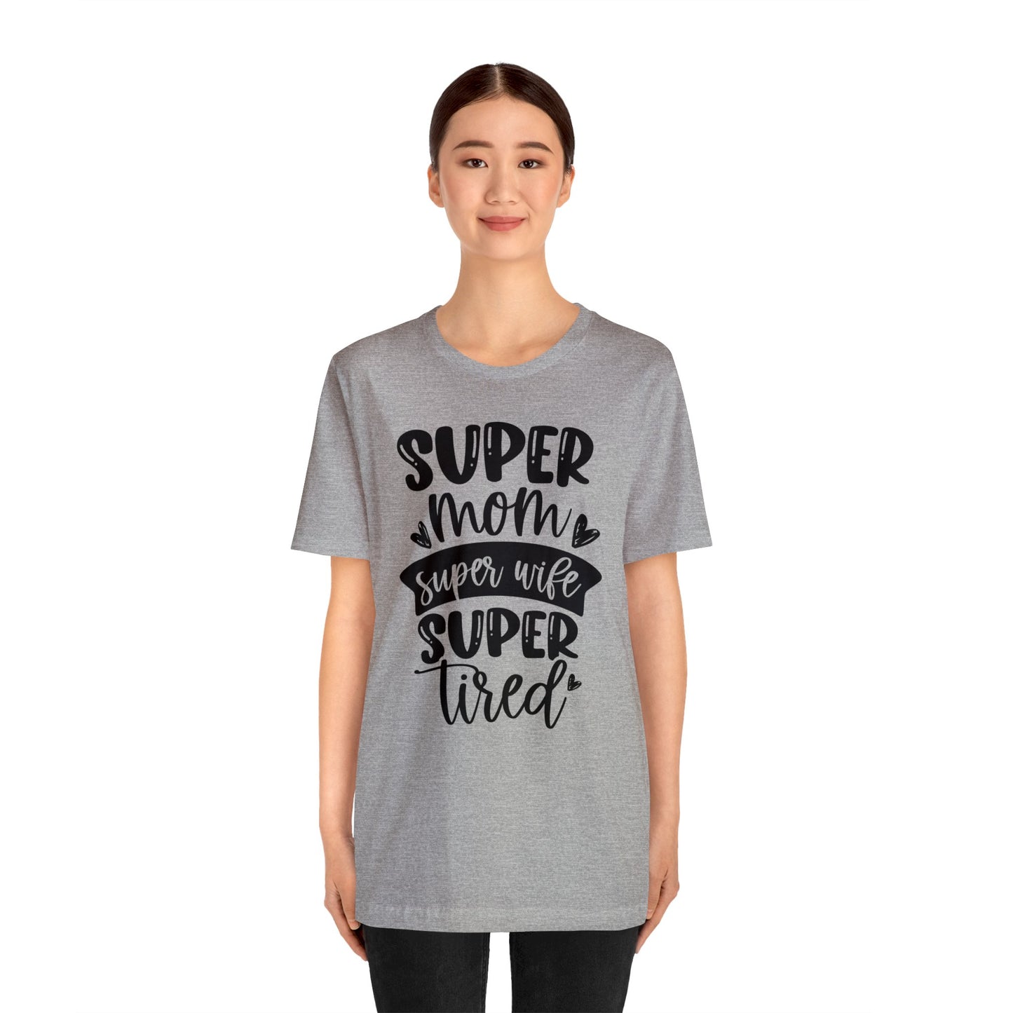 Super Mom, Super Wife, Super Tired short sleeve tshirt