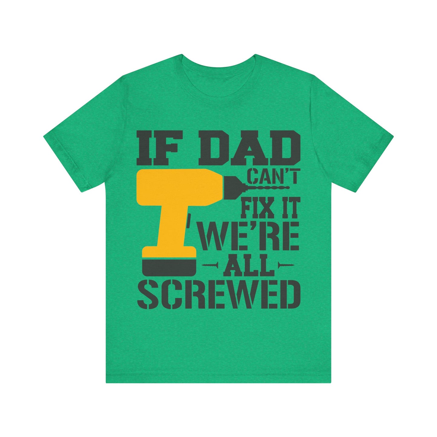 If Dad Can't Fix it We're All Screwed Jersey Short Sleeve Tee