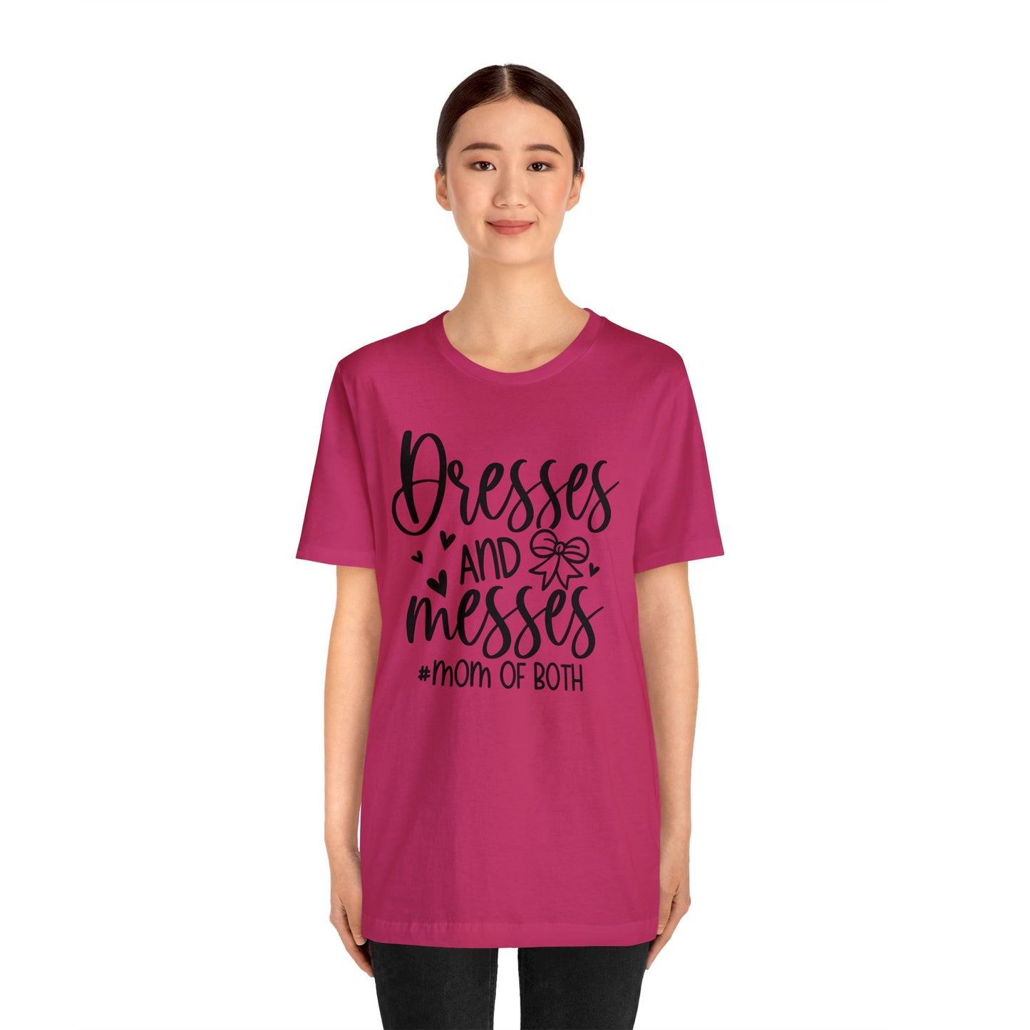 Dresses and Messes #Mom of Both short sleeve Tshirt