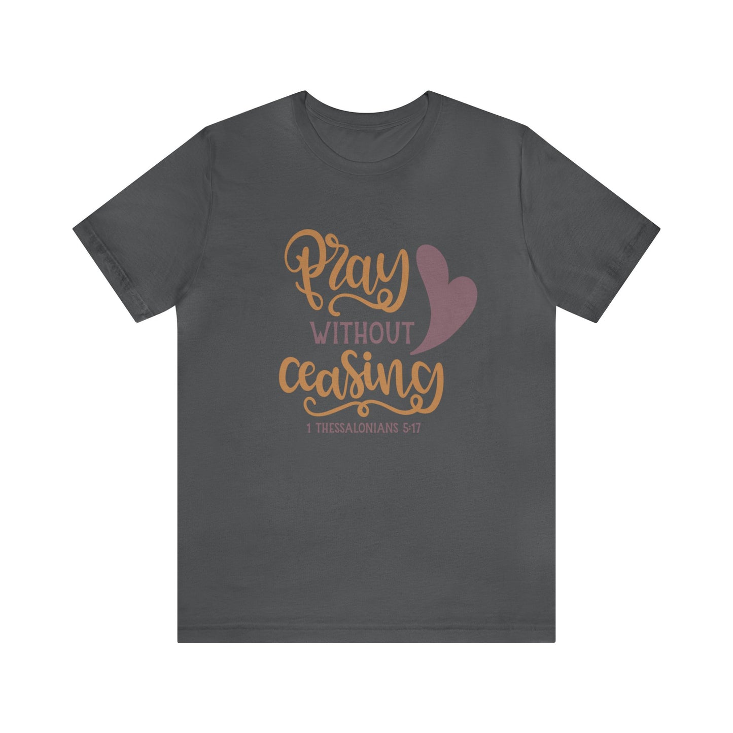 Pray Without Ceasing Short Sleeve Tshirt