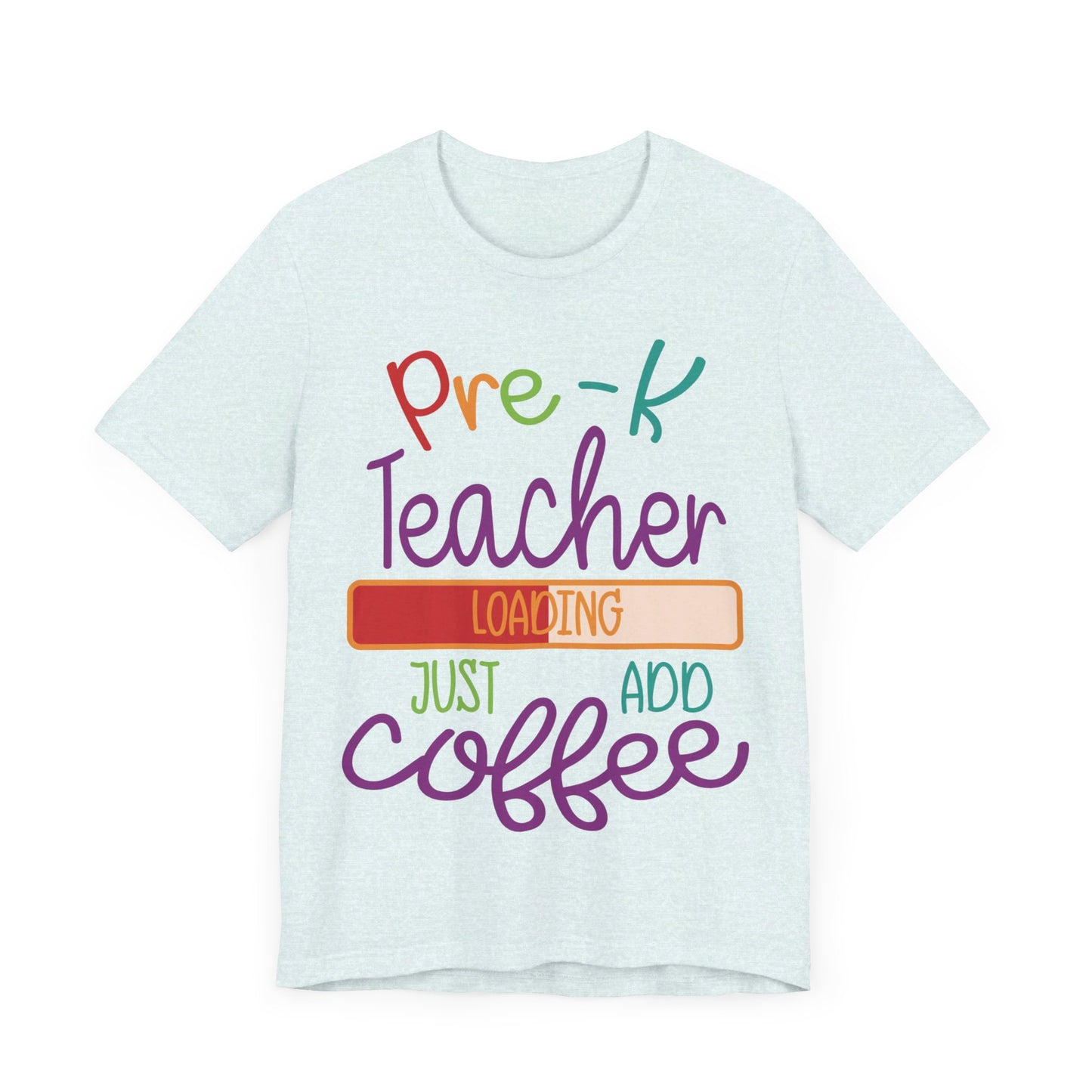 Pre-K Teacher Loading Just Add Coffee Jersey Short Sleeve Tee