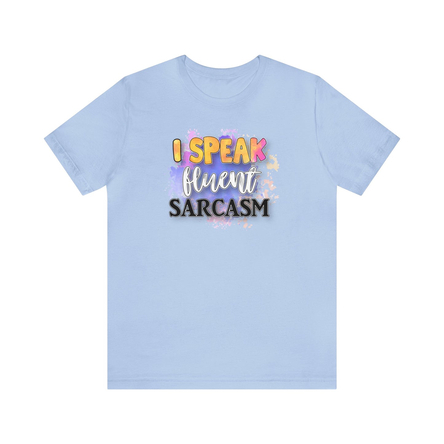 I speak fluent Sarcasm short sleeve Tshirt