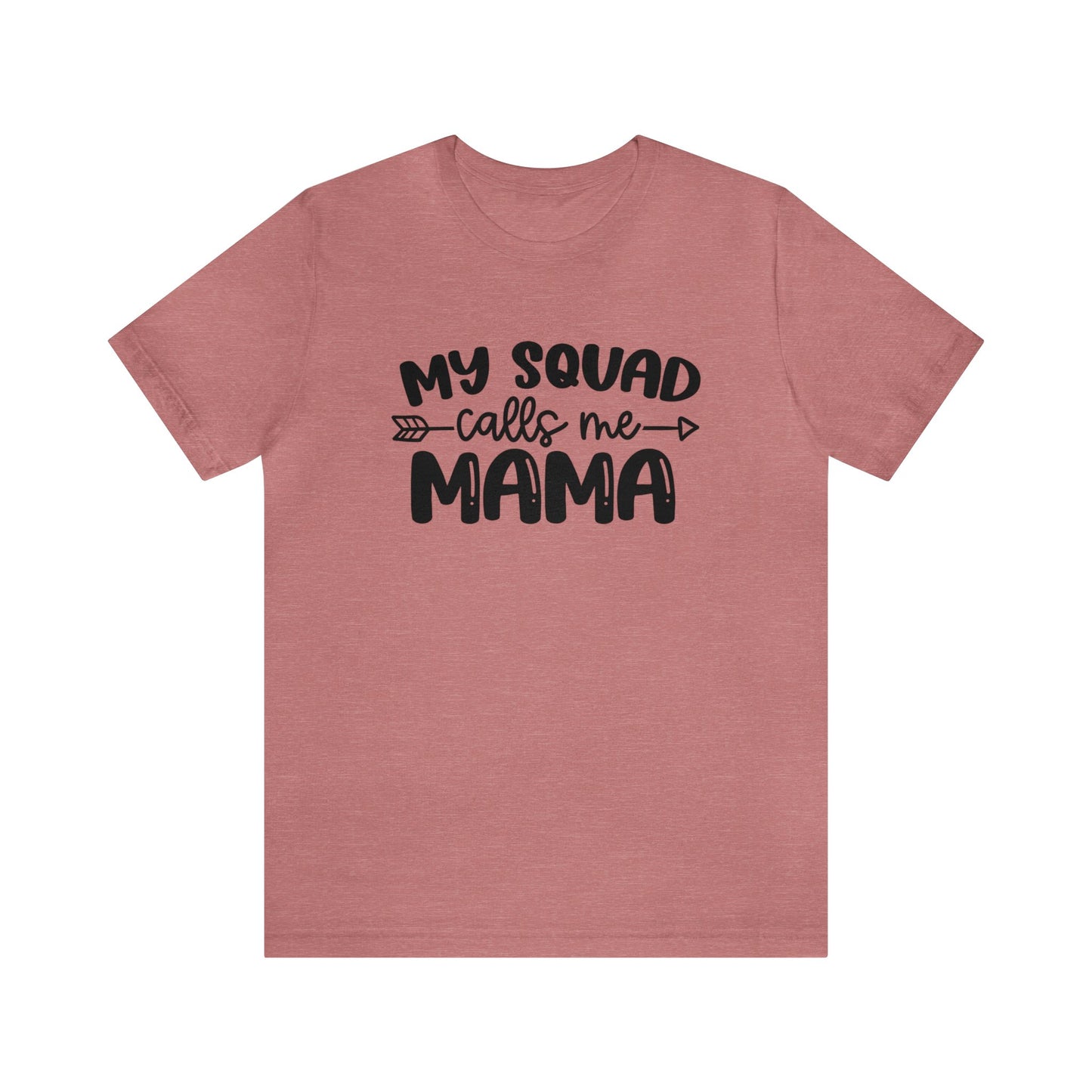 My squad calls me mama short sleeve tshirt