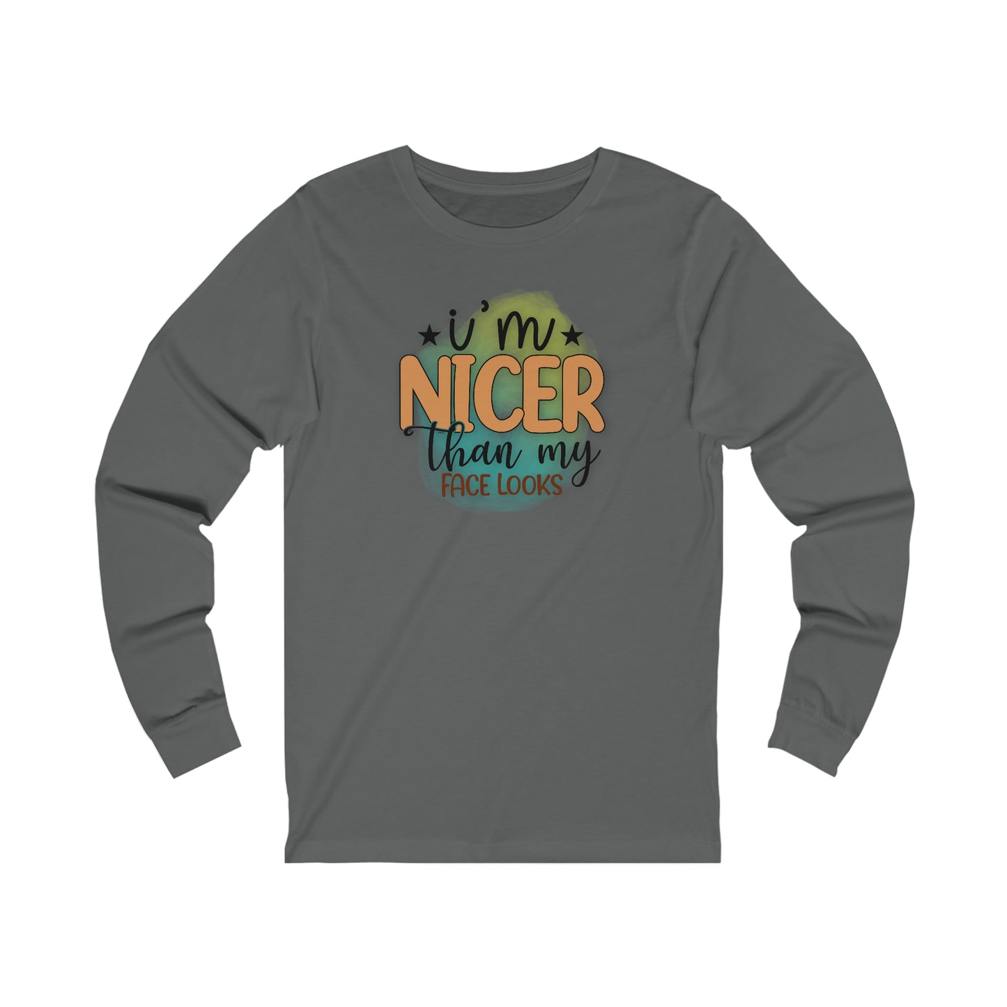 I'm nicer than my face looks long sleeve Tshirt
