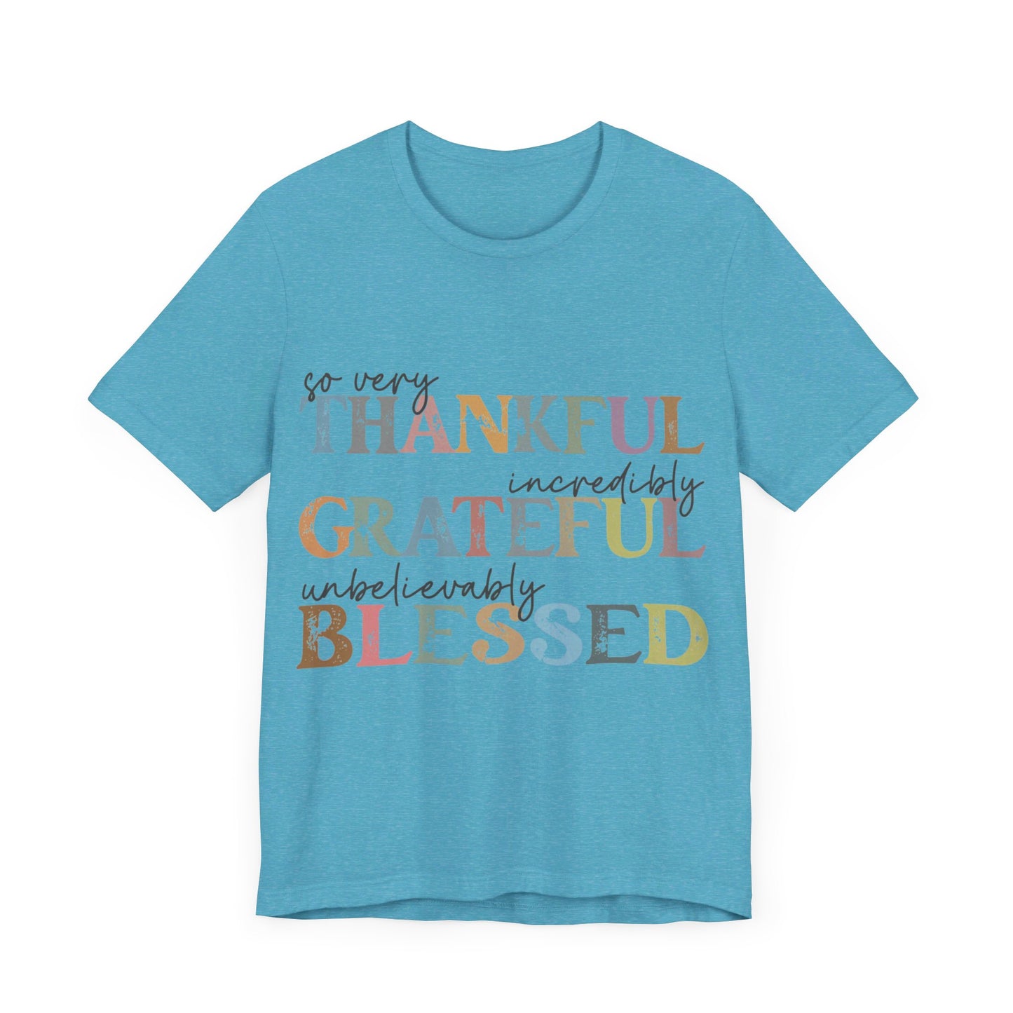 So very Thankful, Incredibly Grateful, Unbelievably Blessed Jersey Short Sleeve Tee