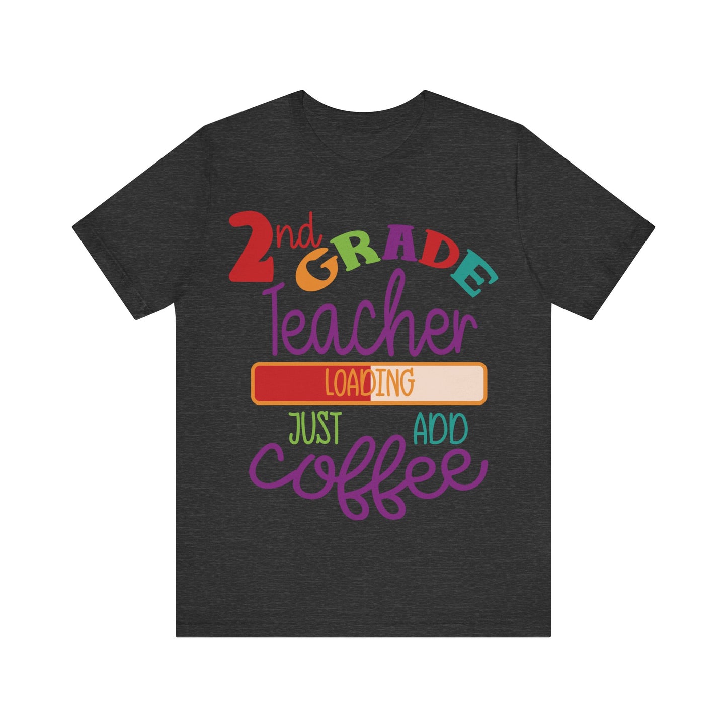 2nd Grade Teacher Loading Just Add Coffee Jersey Short Sleeve Tee