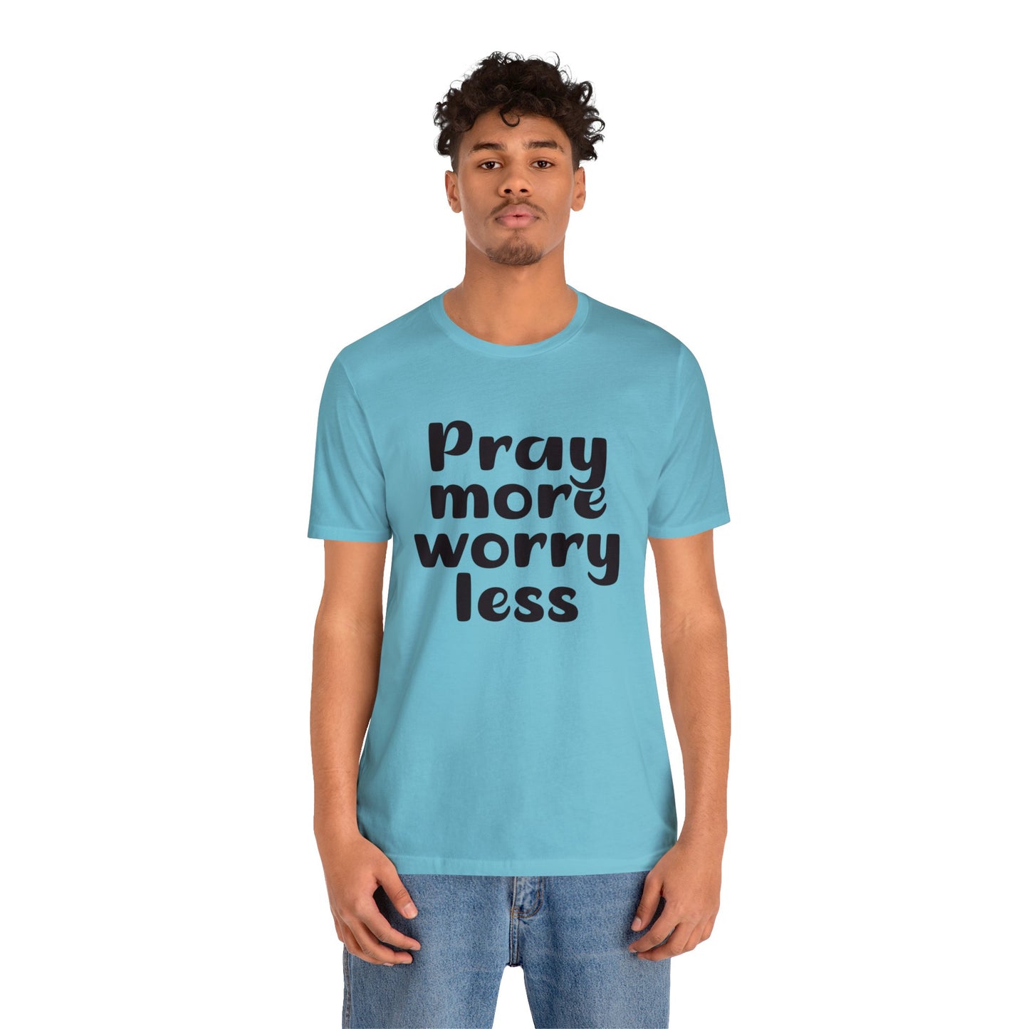 Pray more worry less Short sleeve Tshirt