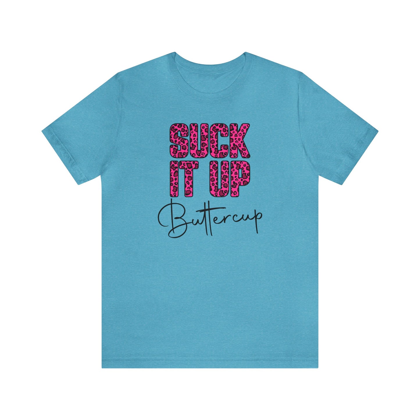 Suck It Up Buttercup Leopard print short sleeve Tshirt