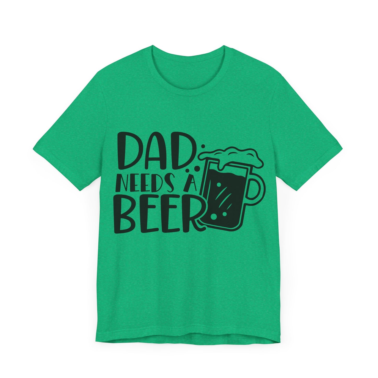 Dad Needs a Beer Jersey Short Sleeve Tee