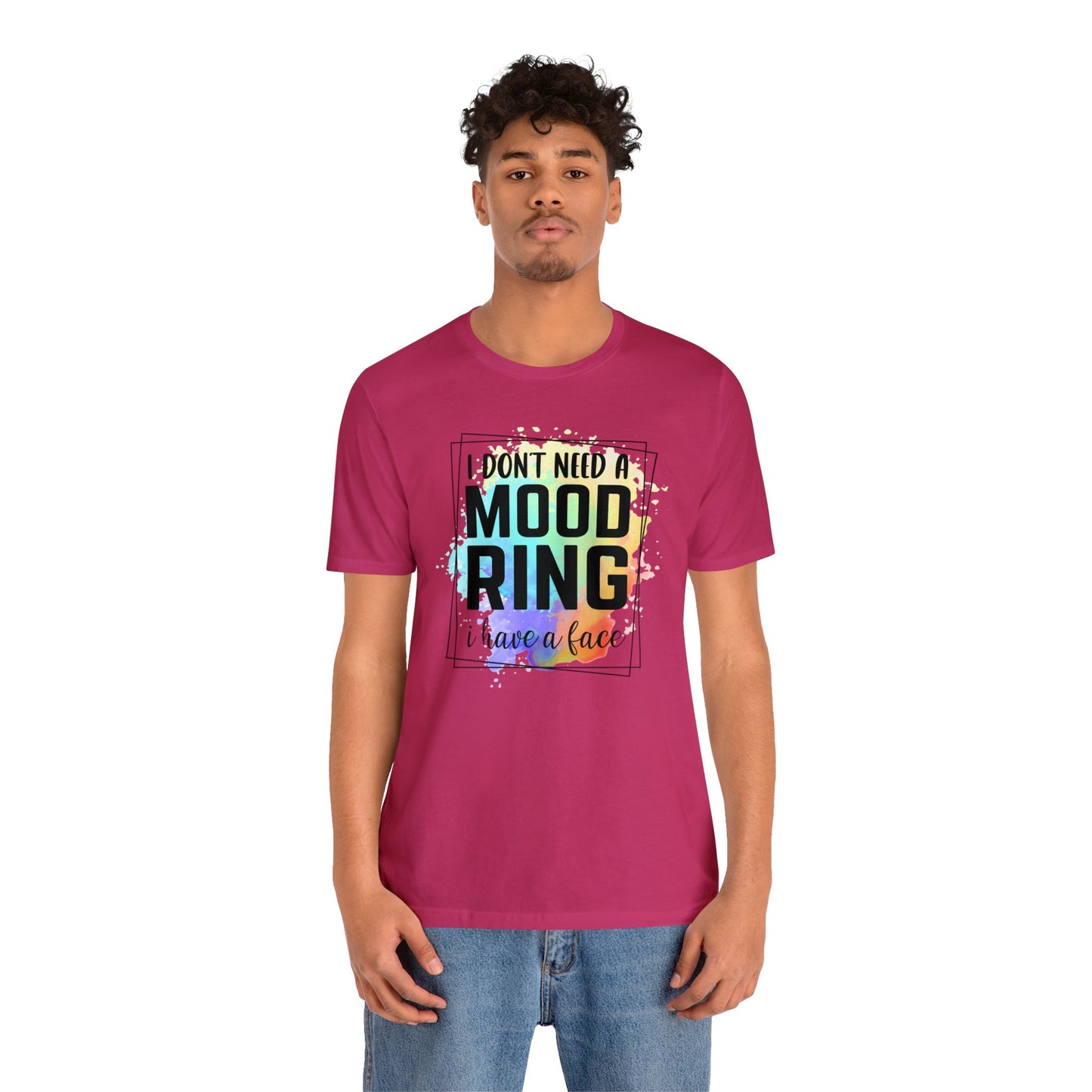 I Don't Need a Mood Ring - I have a face short sleeve Tshirt
