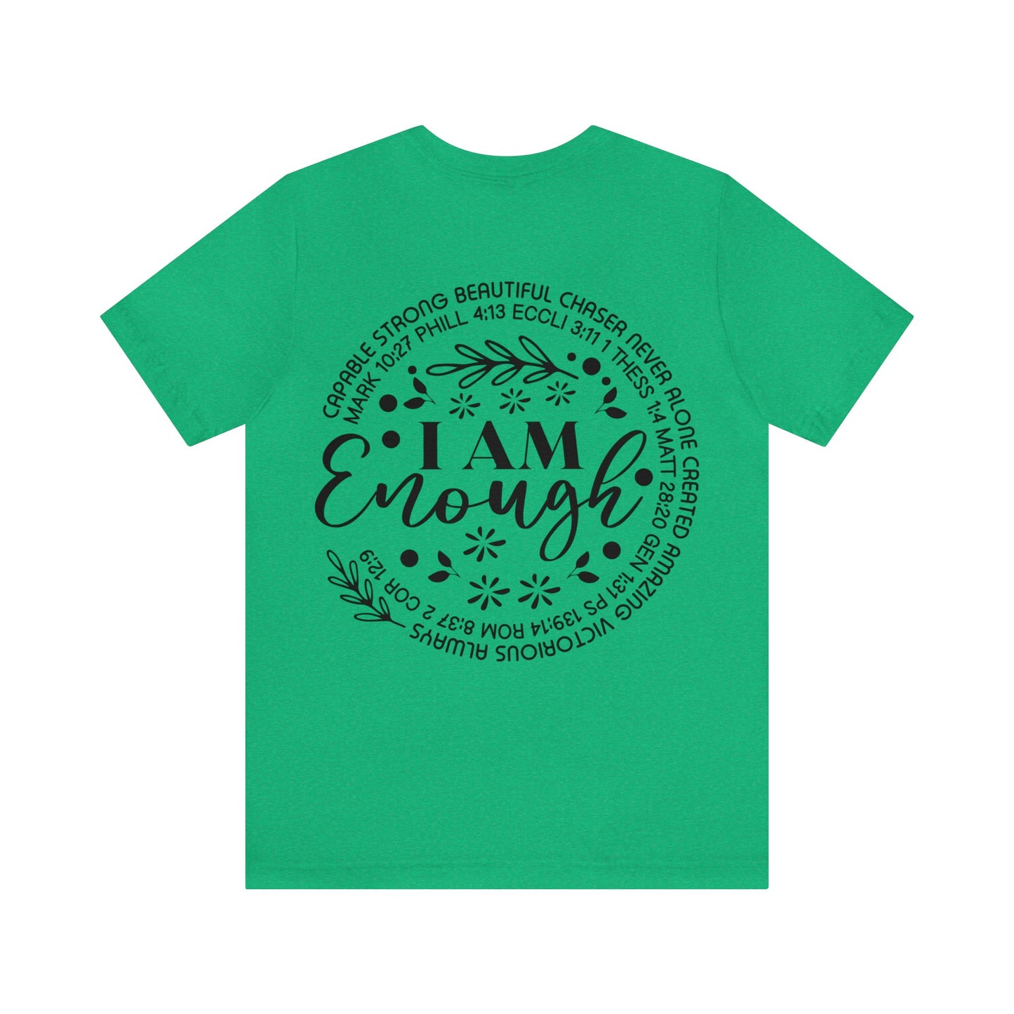 Be Strong and Courageous (front) I am Enough (back) Short Sleeve Tshirt