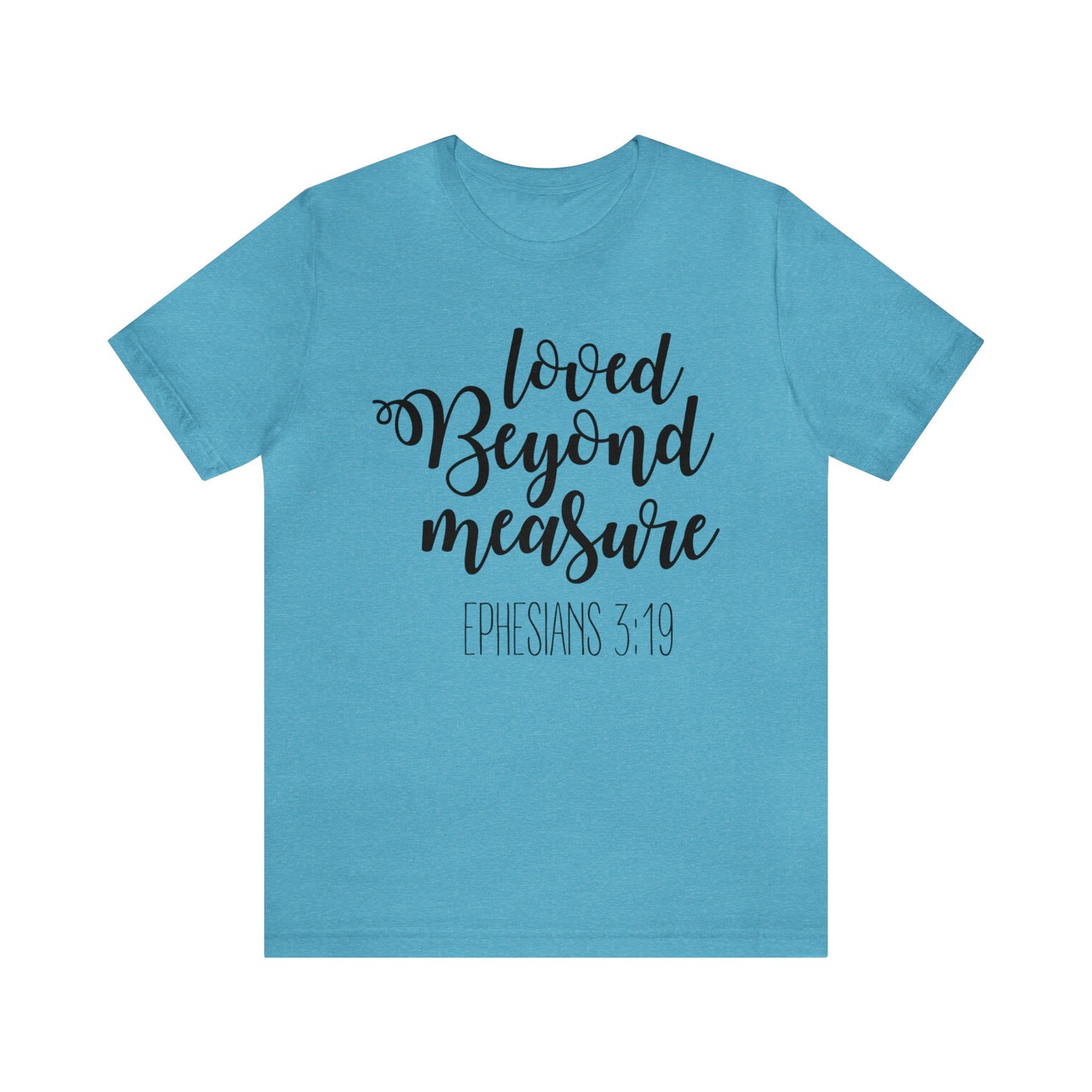 Loved beyond measure Short sleeve Tshirt