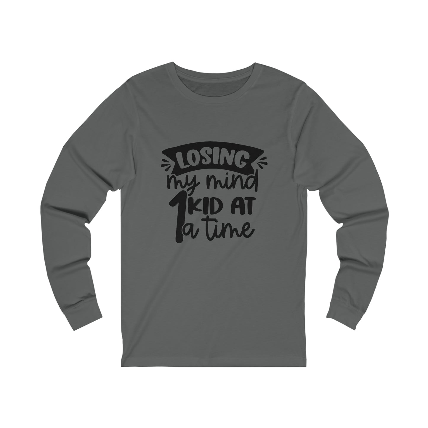 Losing my Mind 1 Kid at a Time long sleeve tshirt