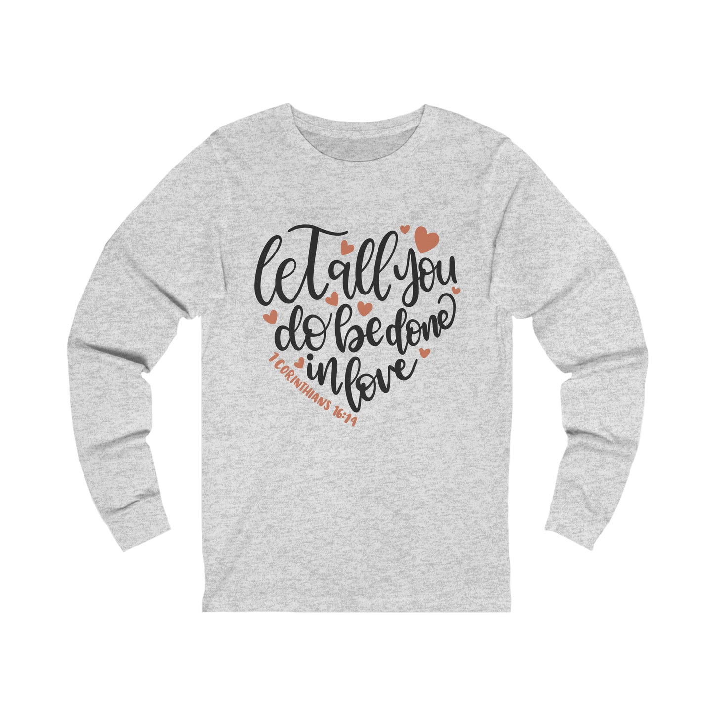 Let all you do be done in love Long Sleeve Tee