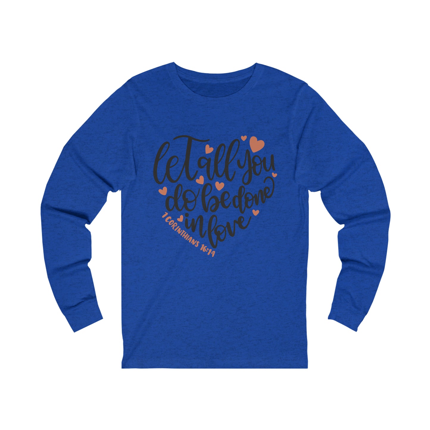 Let all you do be done in love Long Sleeve Tee