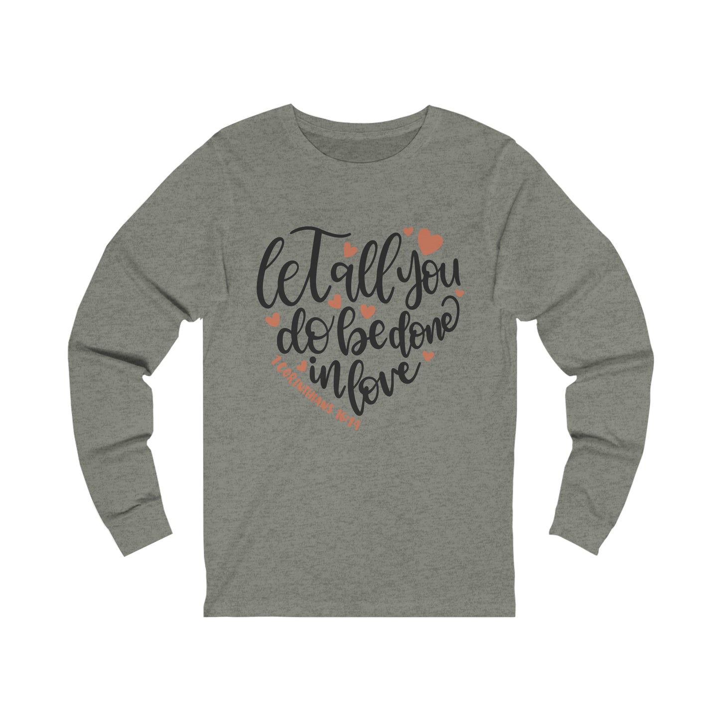 Let all you do be done in love Long Sleeve Tee