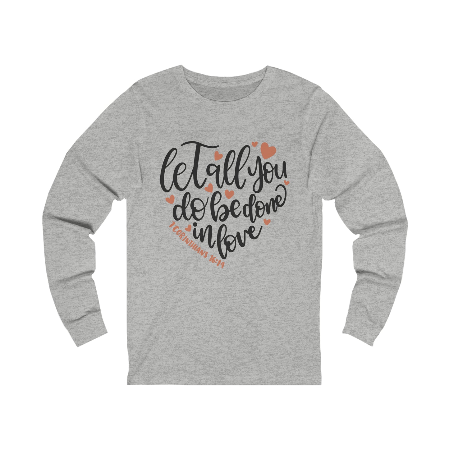 Let all you do be done in love Long Sleeve Tee