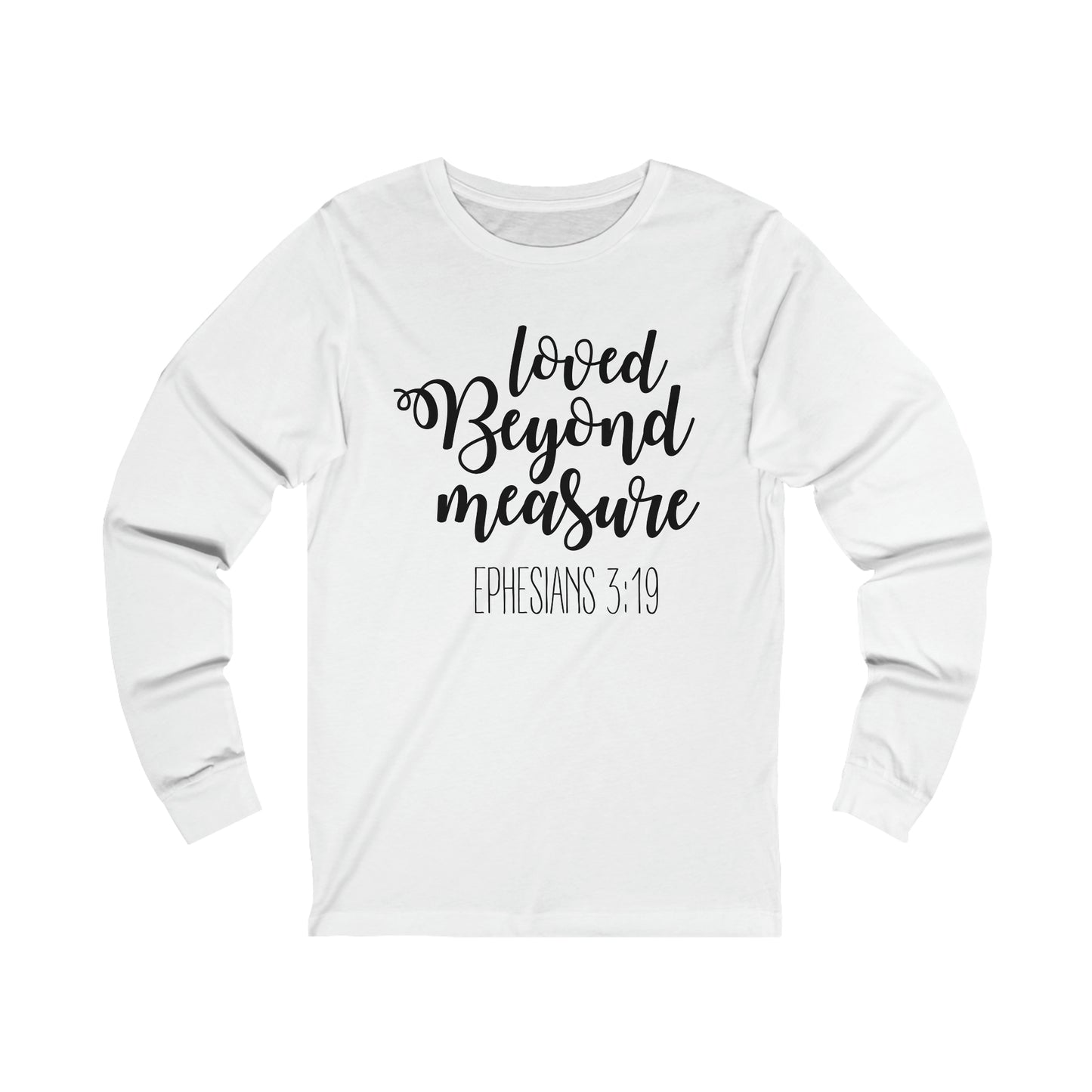 Loved beyond measure Long sleeve Tshirt