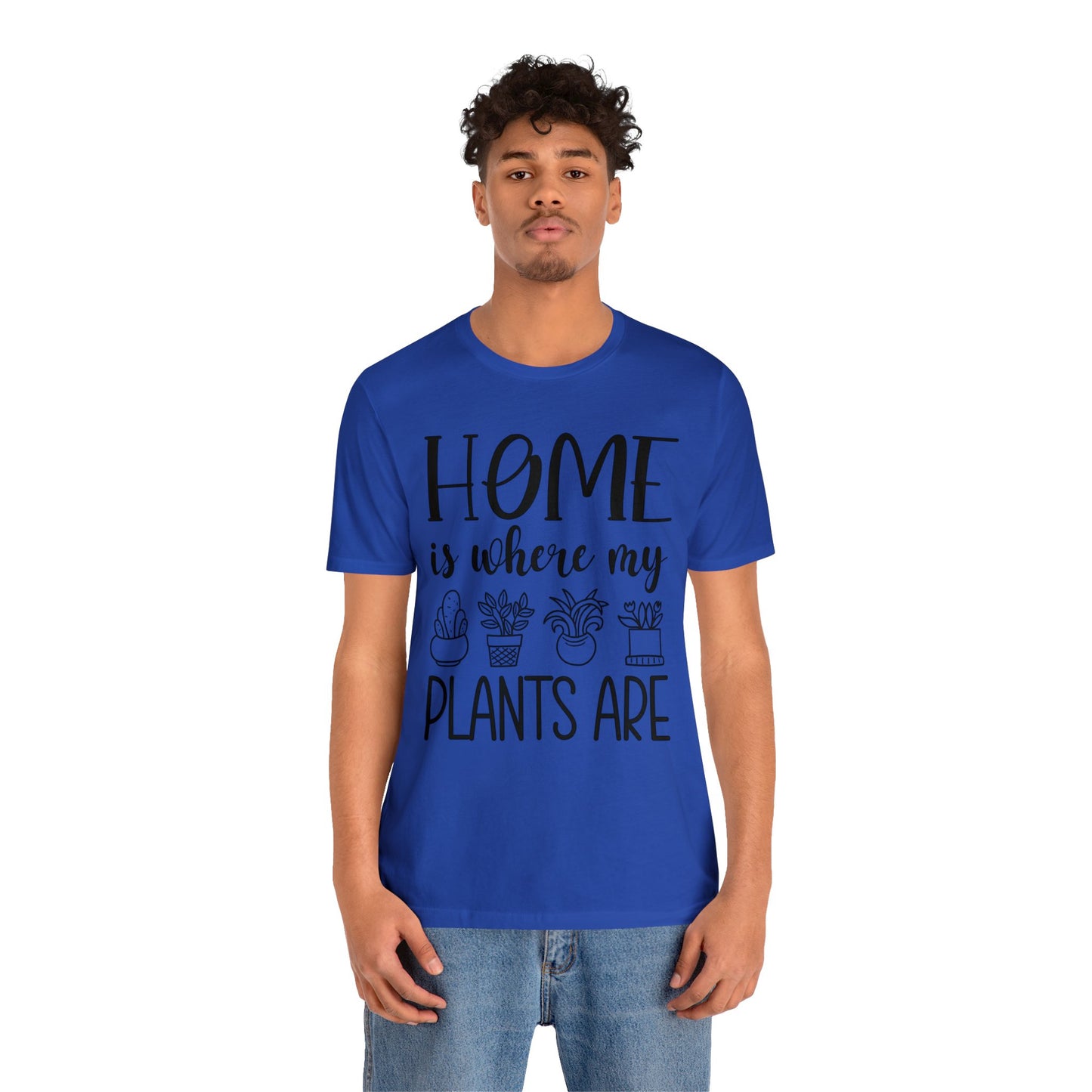 Home is where my Plants Are Short Sleeve Tee
