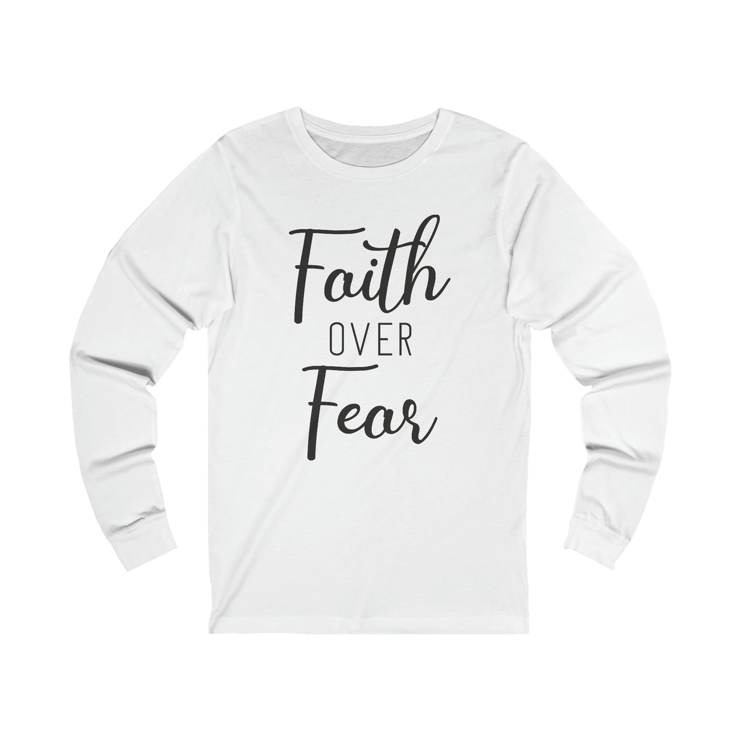 Faith over Fear Long sleeve Tshirt