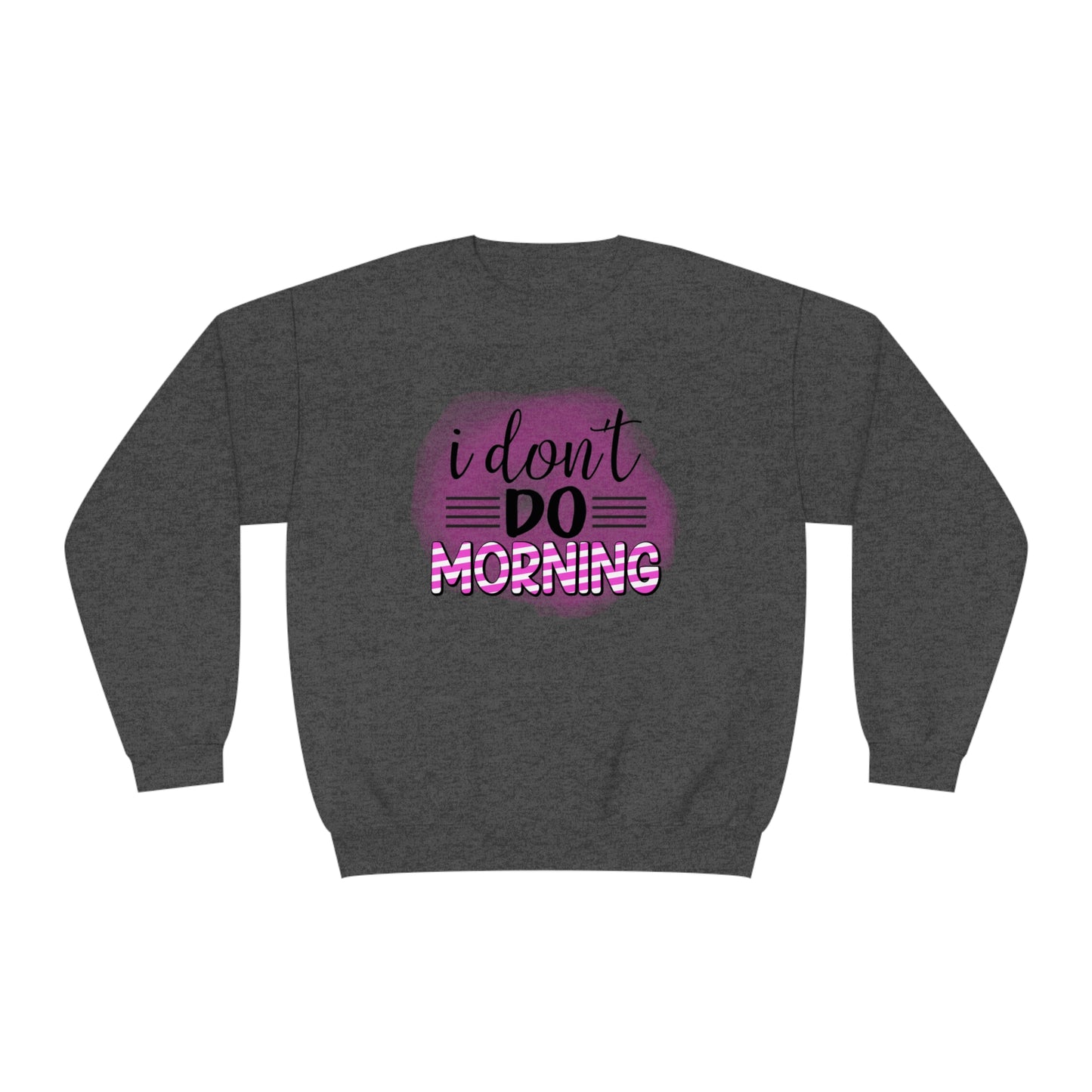 I Don't do Morning Crewneck Sweatshirt