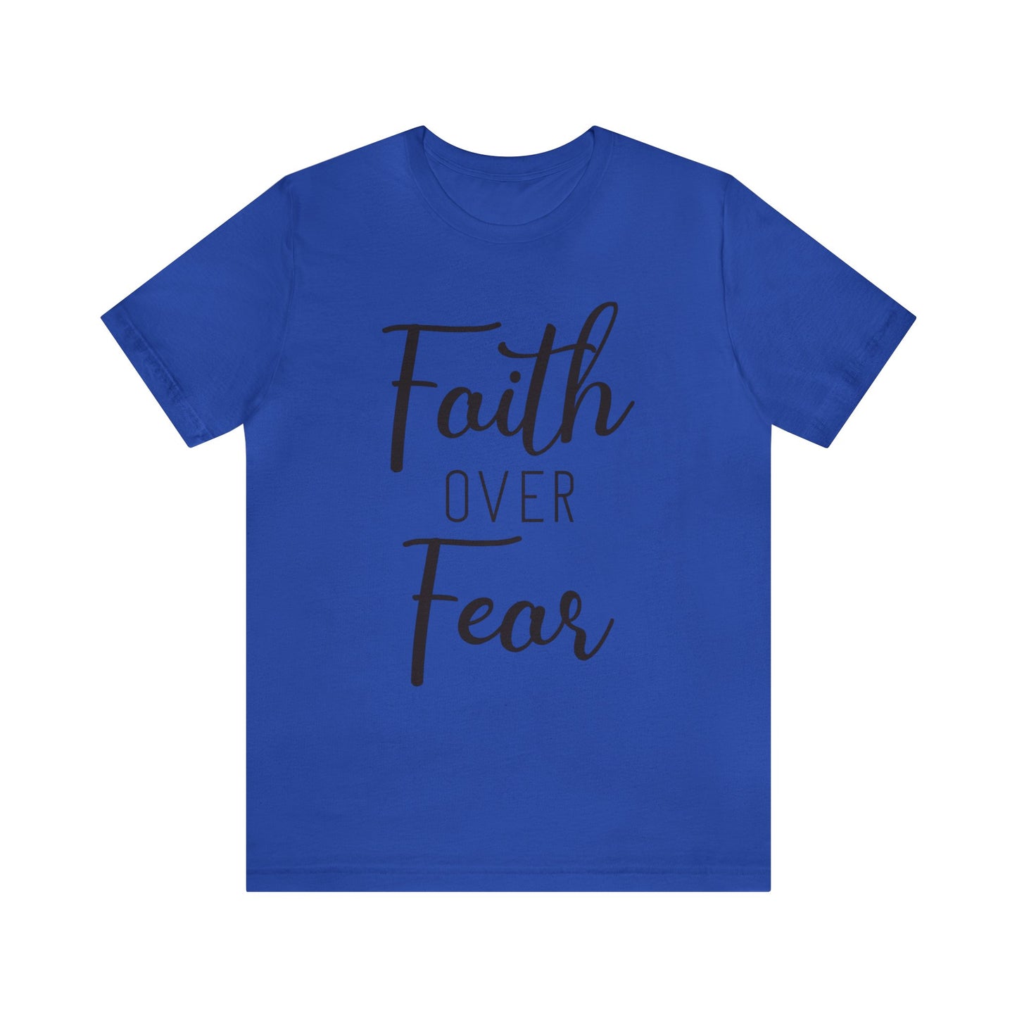 Faith over Fear Short sleeve Tshirt