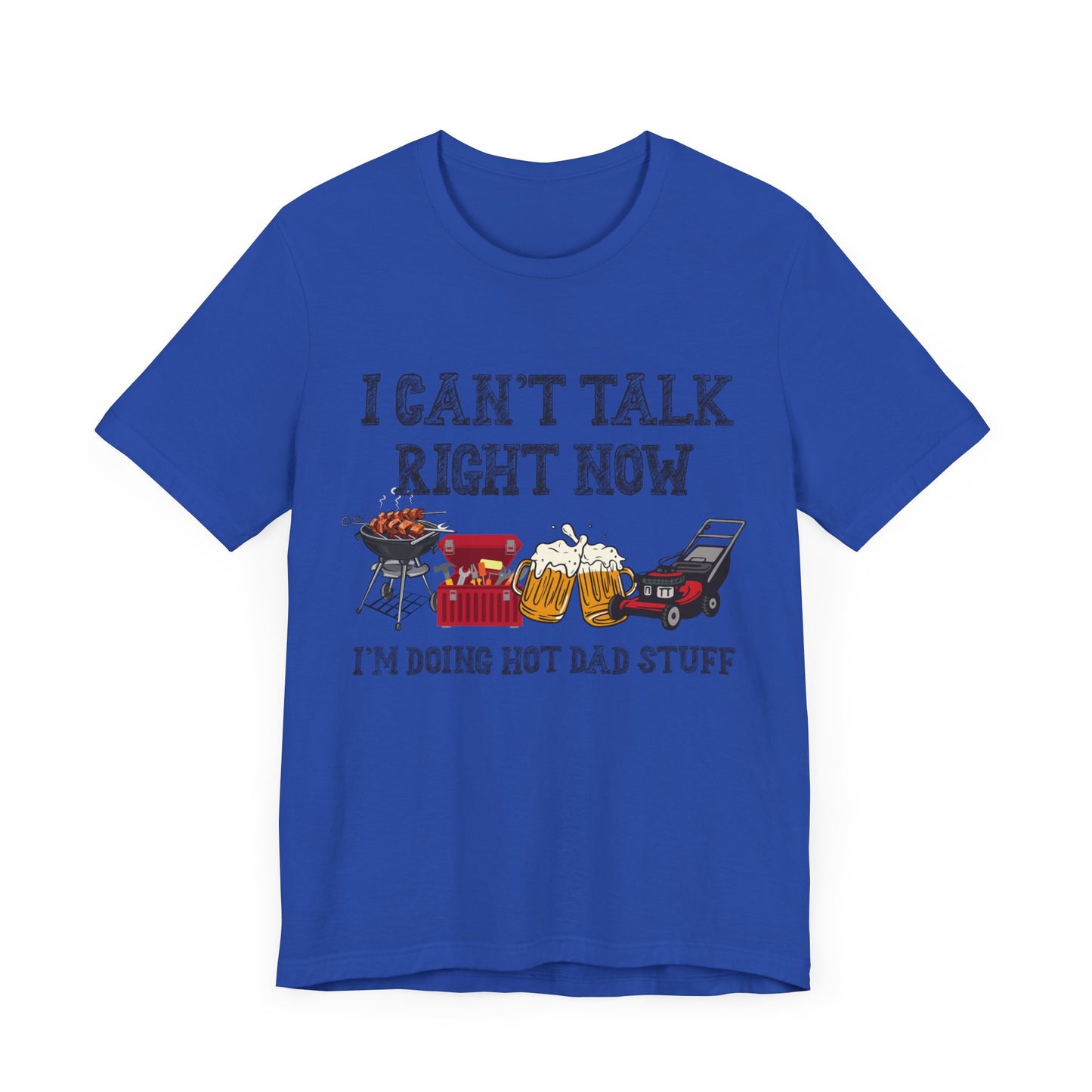 I Can't Talk Right Now I'm Doing Dad Stuff Jersey Short Sleeve Tee
