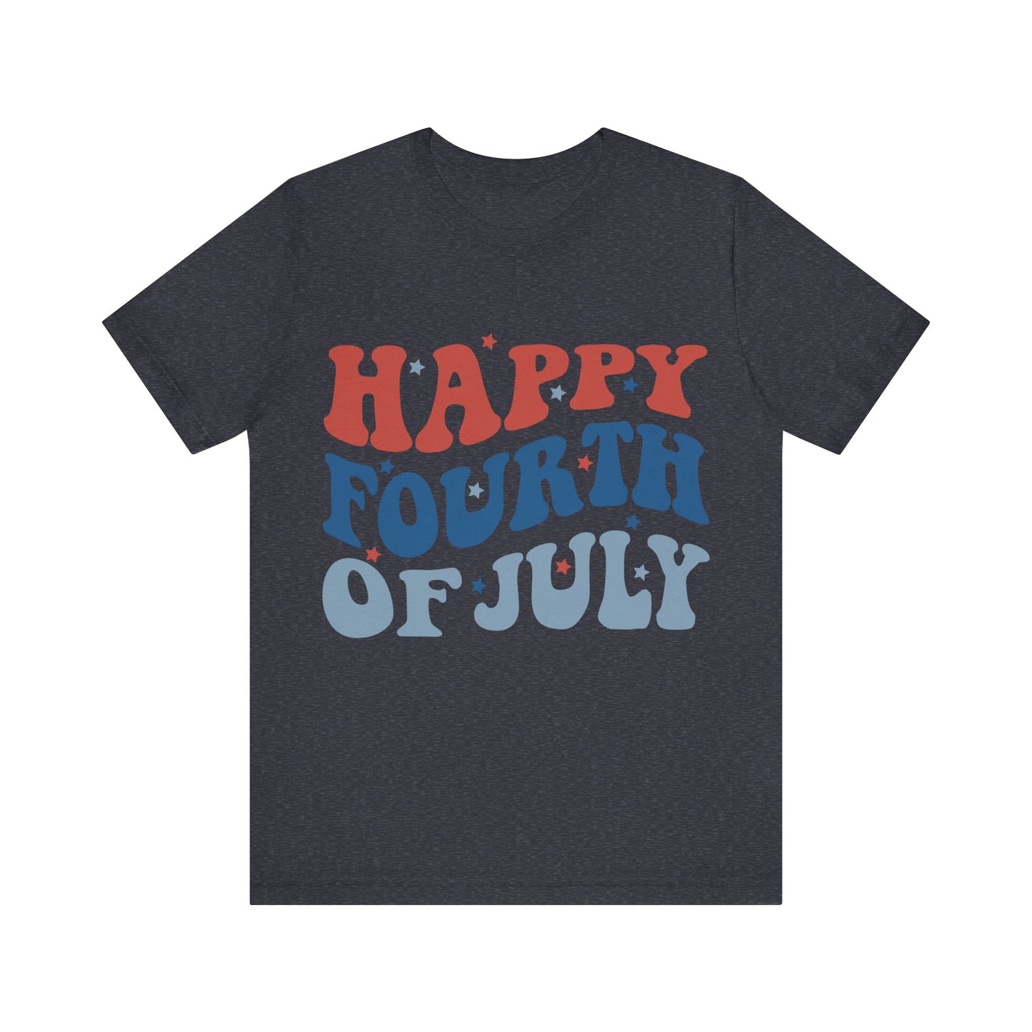 HAPPY FOURTH OF JULY Jersey Short Sleeve Tee