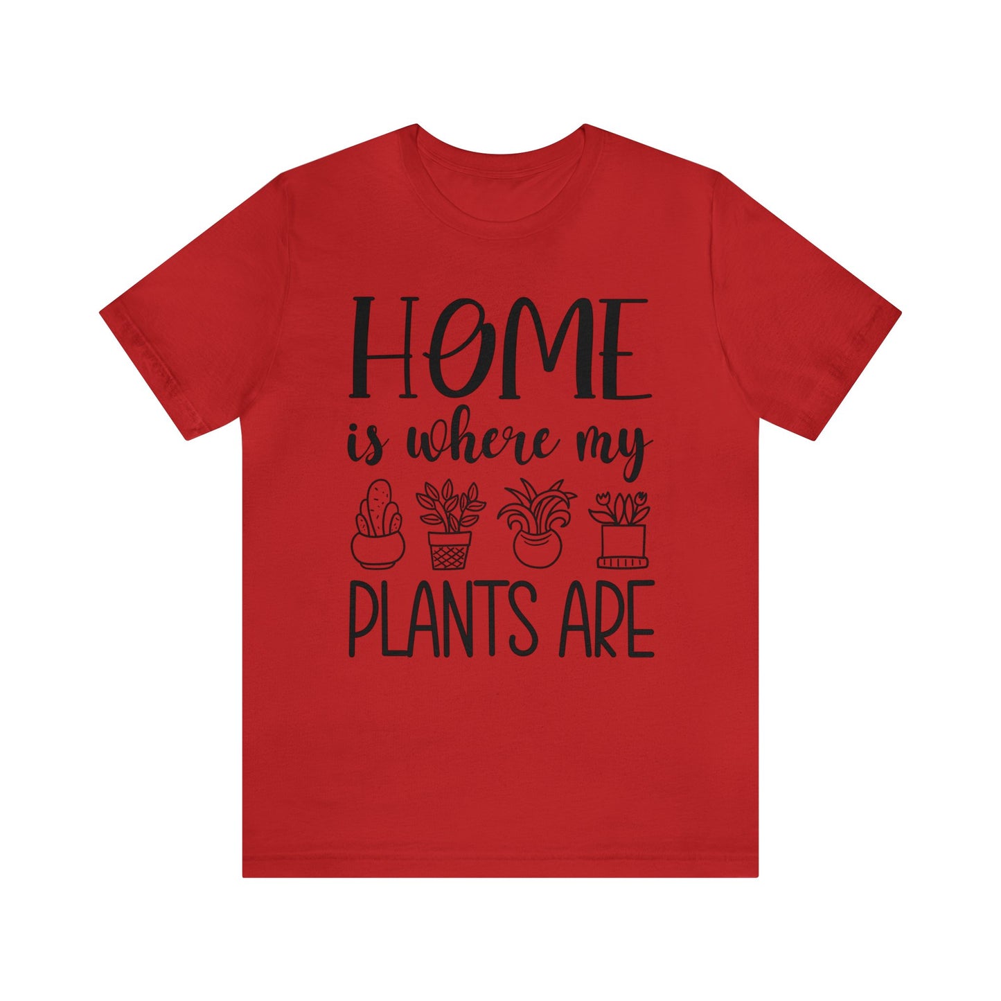 Home is where my Plants Are Short Sleeve Tee