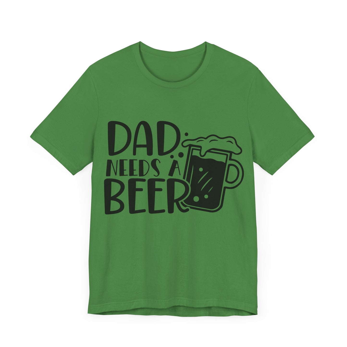 Dad Needs a Beer Jersey Short Sleeve Tee