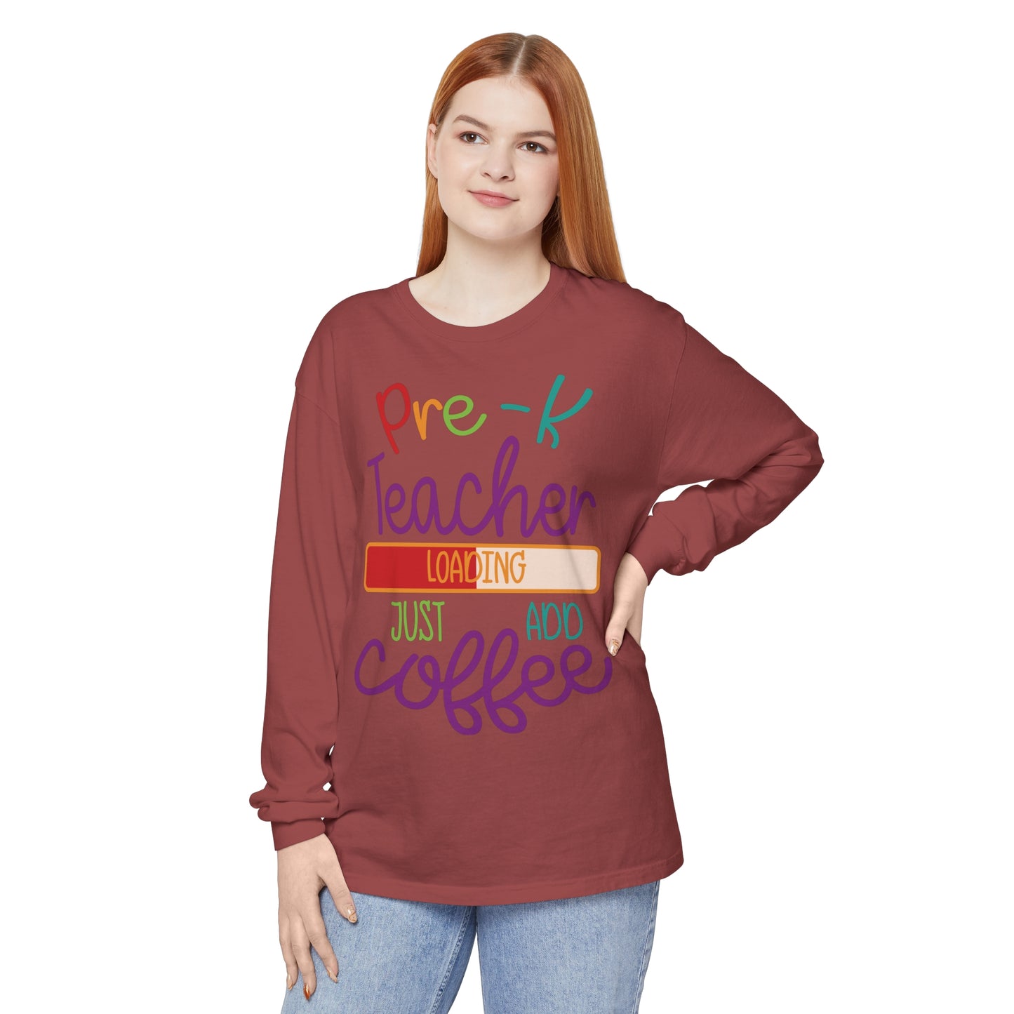 Pre-K Teacher Loading Just Add Coffee Long Sleeve T-Shirt