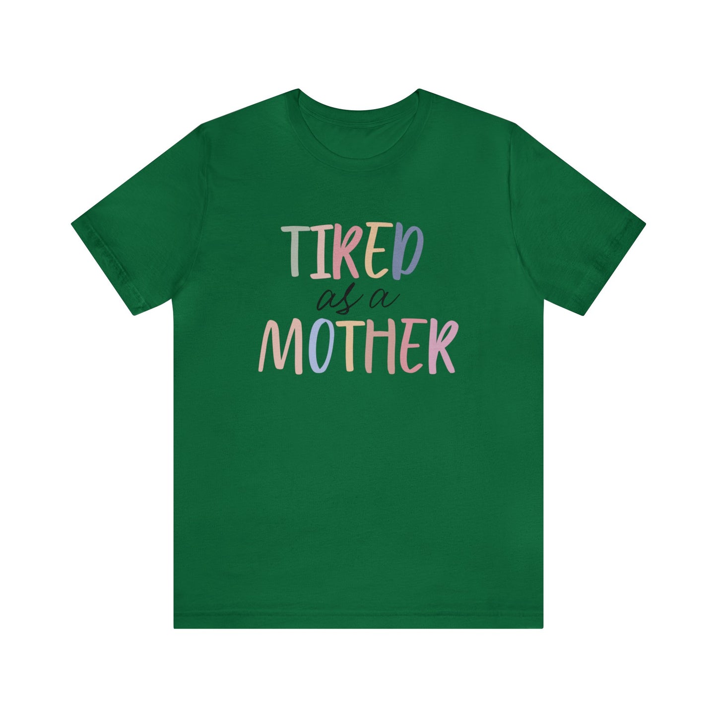 Tired as a Mother short sleeve tshirt