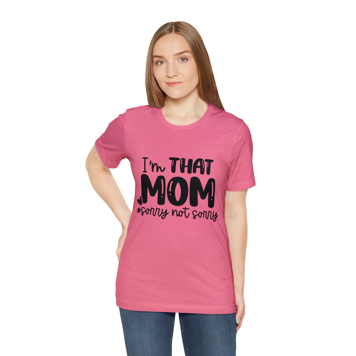 I'm That Mom #sorry not sorry short sleeve tshirt