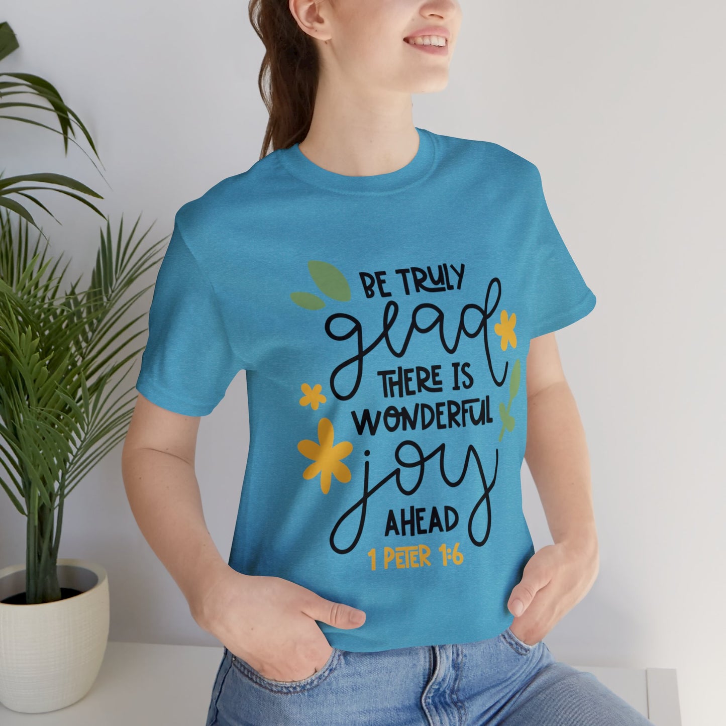 Be Truly Glad There is Wonderful Joy Ahead Short Sleeve Tshirt