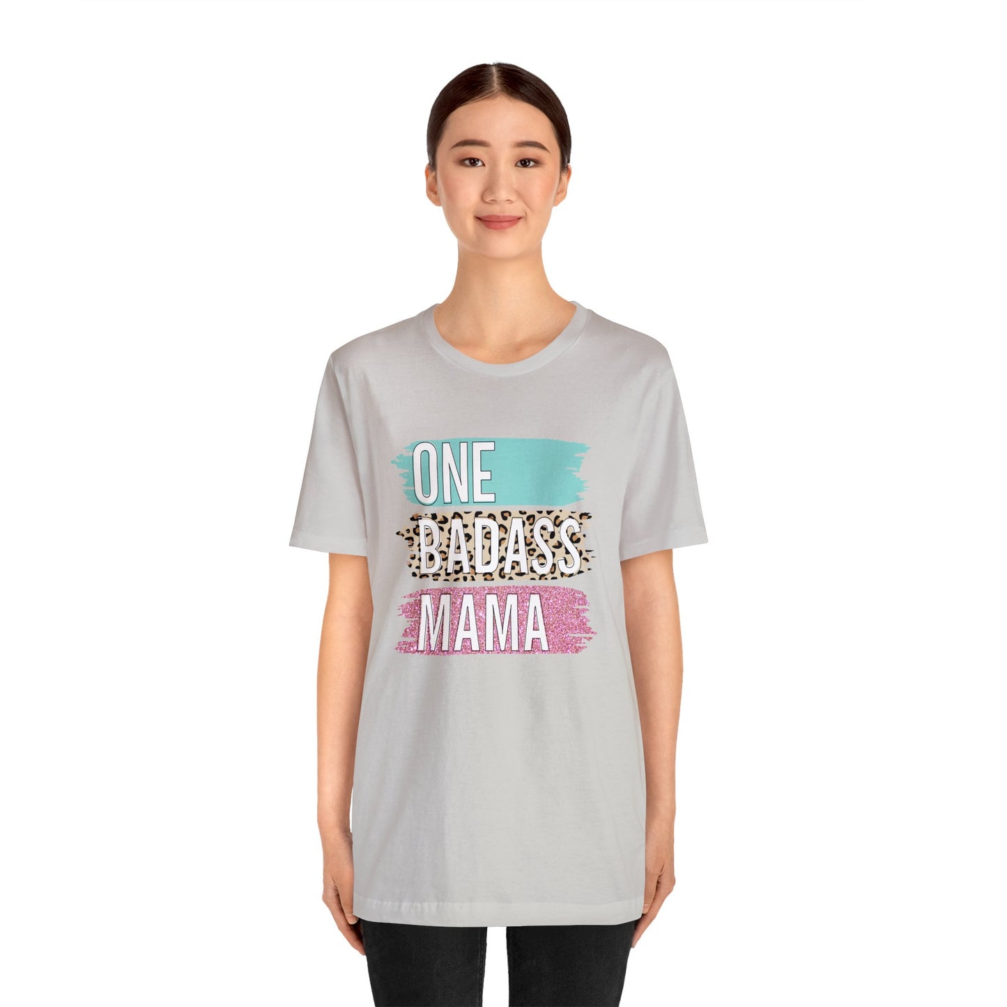 One Bad Ass Mama short sleeve Tshirt