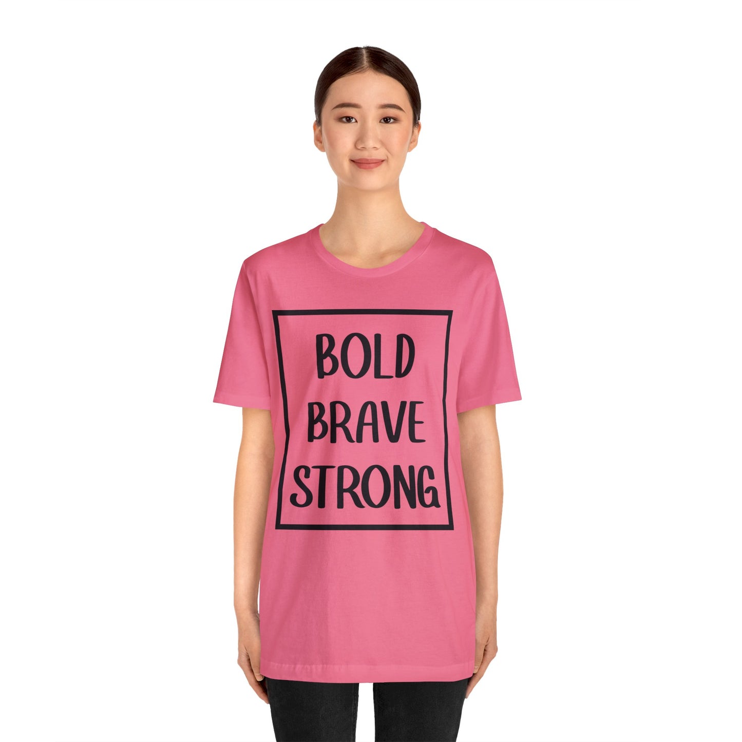 Bold Brave Strong Short sleeve T-shirt