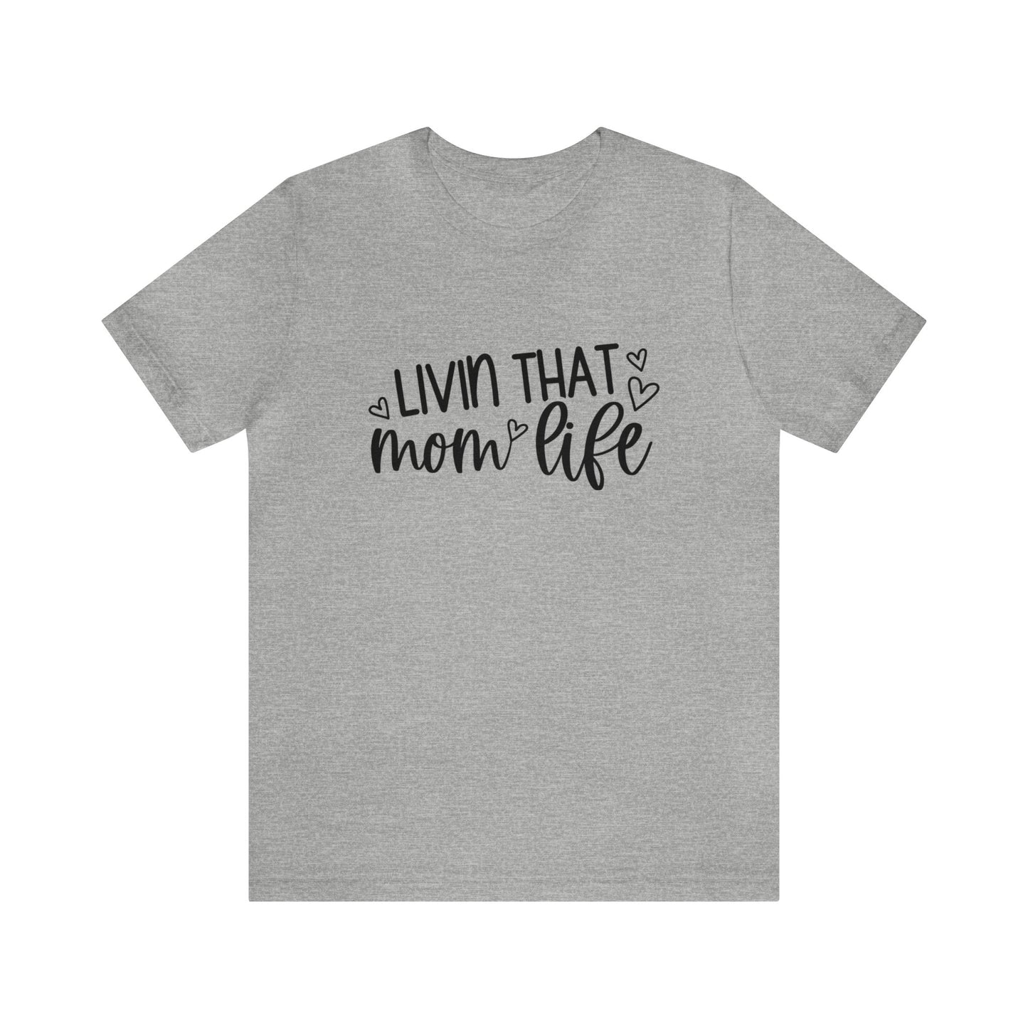 Livin' that Mom life short sleeve tshirt