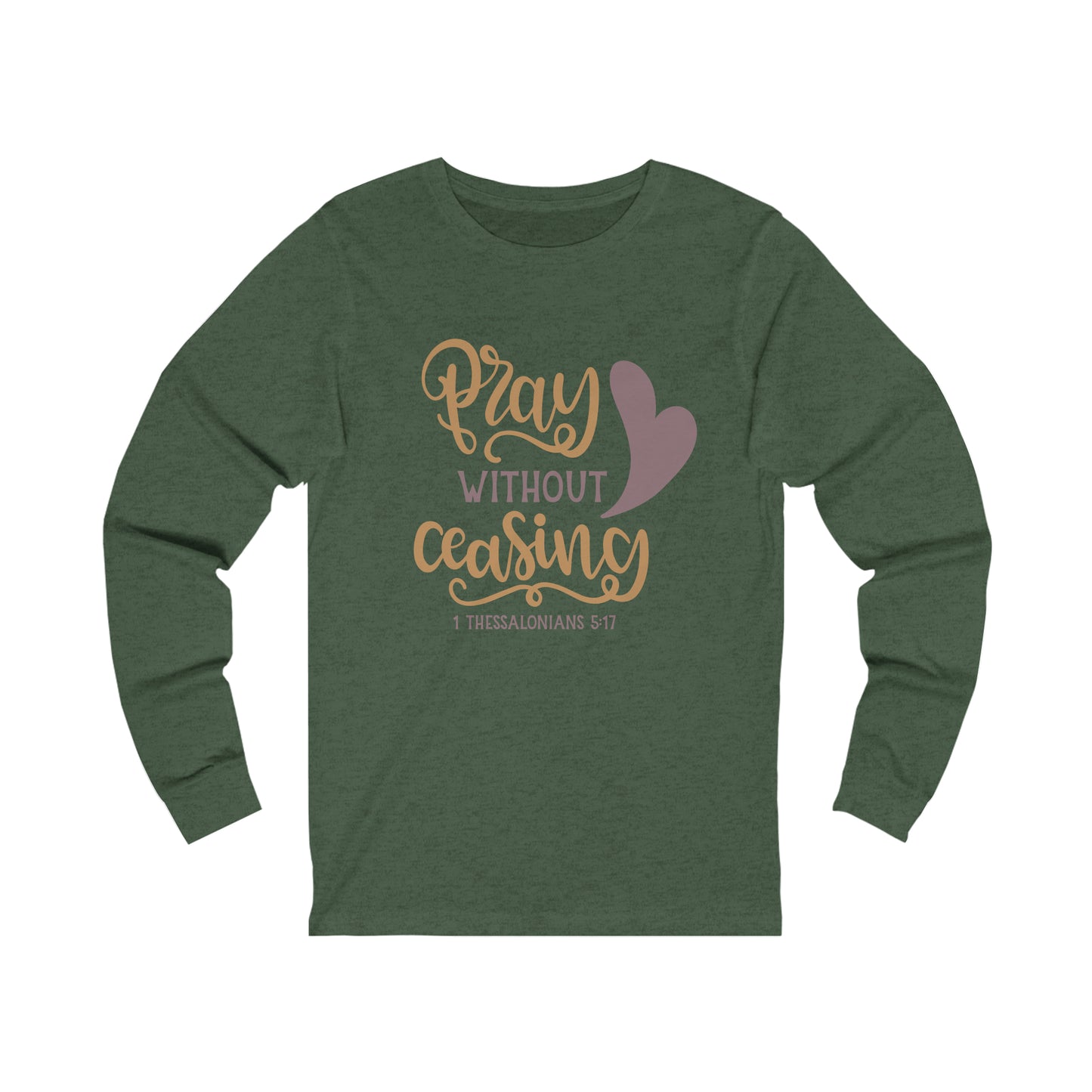 Pray Without Ceasing Long Sleeve Tshirt