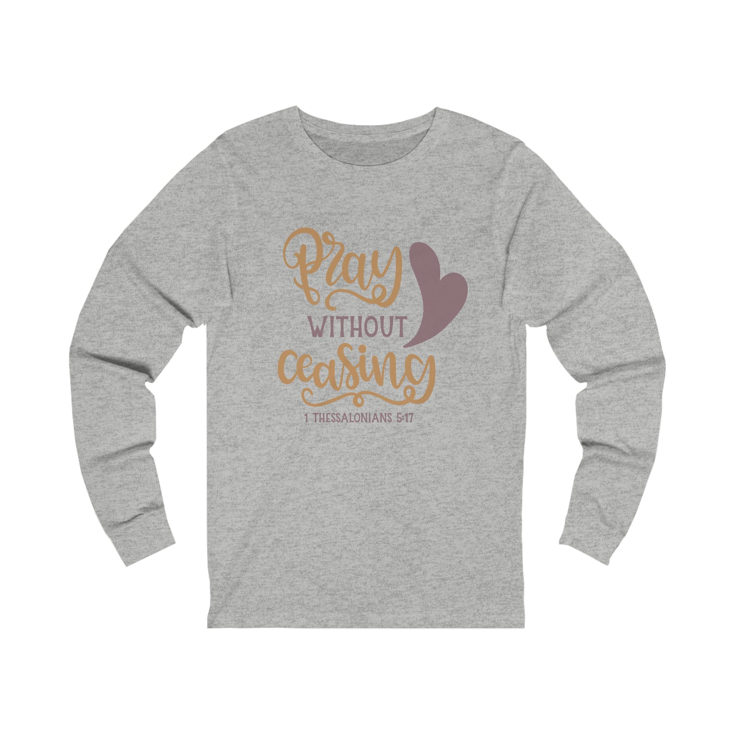 Pray Without Ceasing Long Sleeve Tshirt