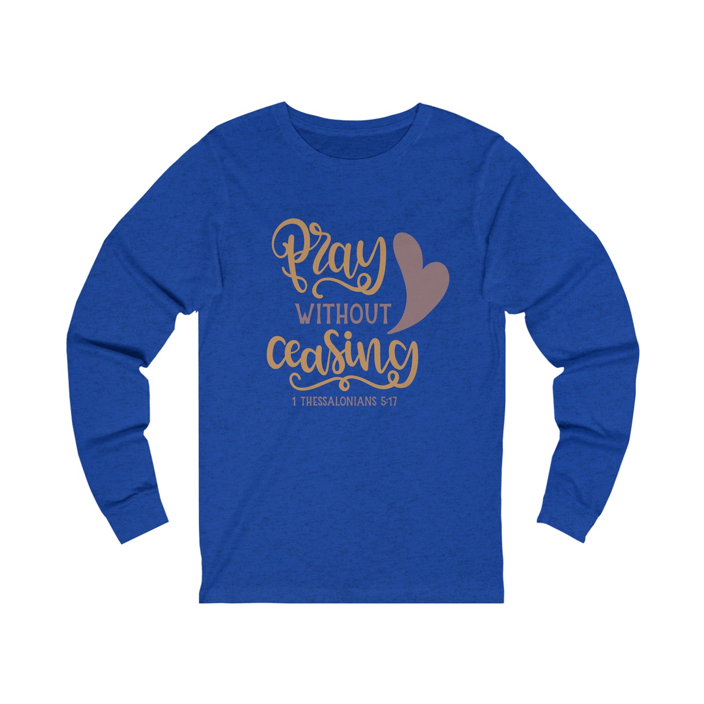 Pray Without Ceasing Long Sleeve Tshirt