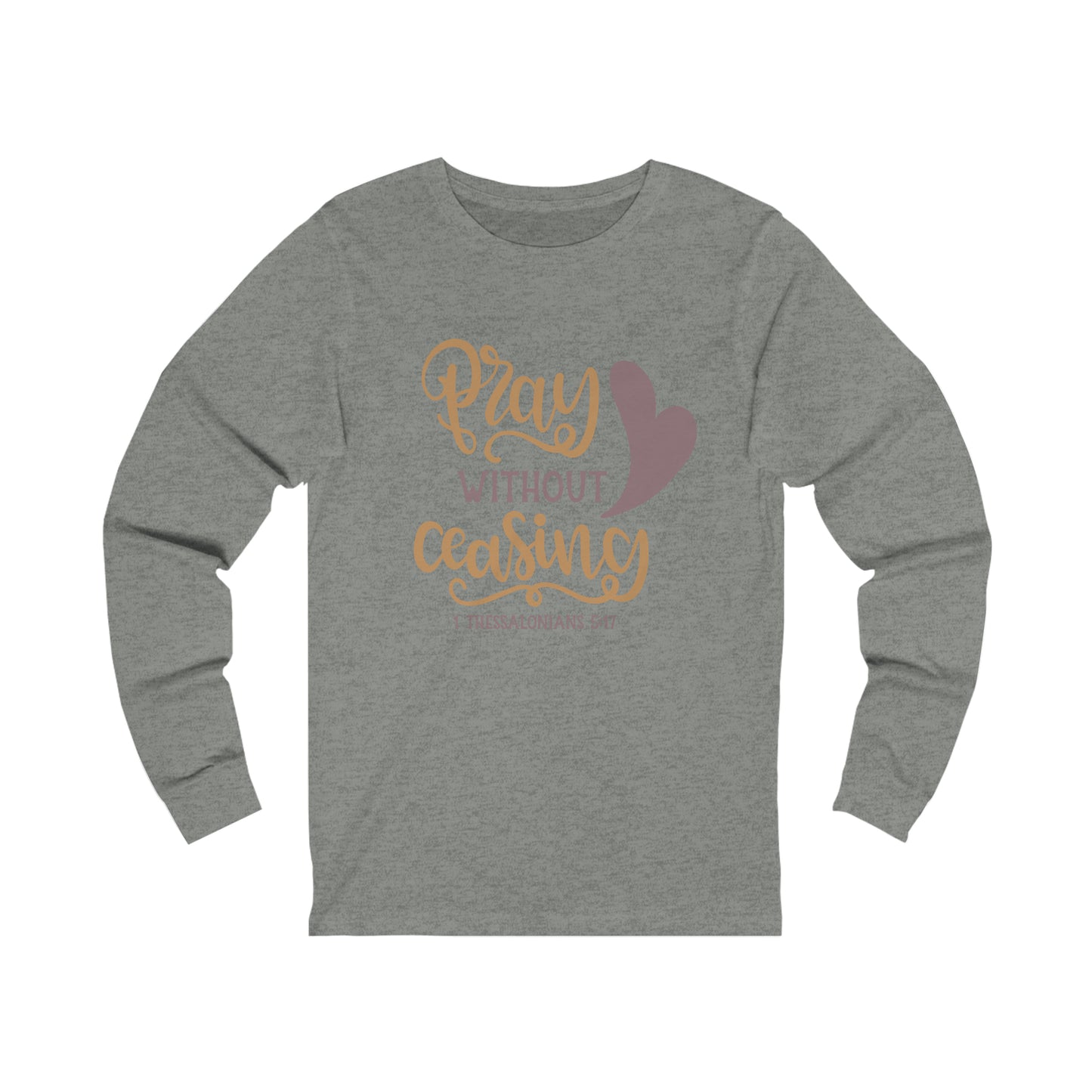 Pray Without Ceasing Long Sleeve Tshirt