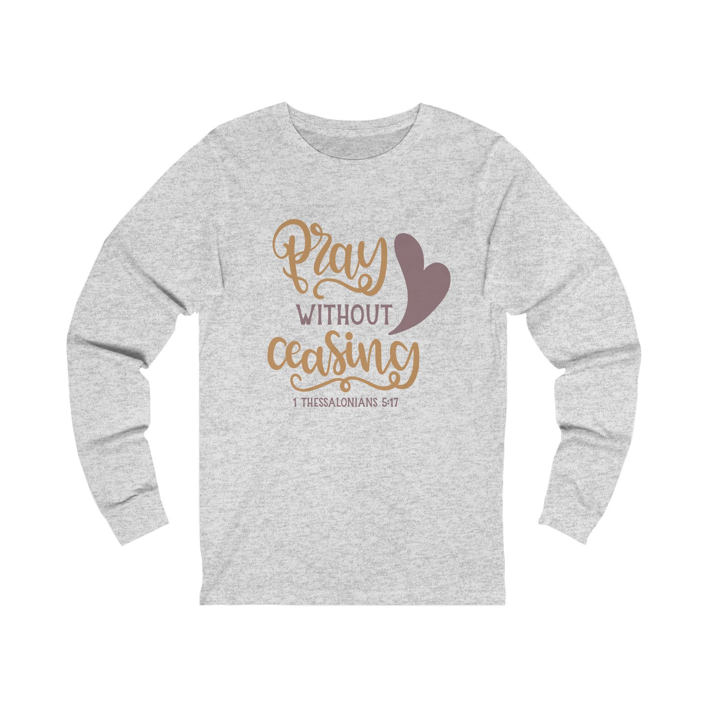 Pray Without Ceasing Long Sleeve Tshirt