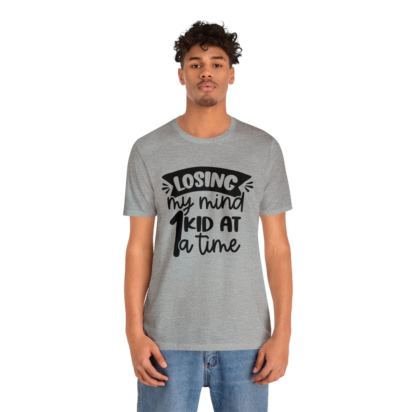 Losing my Mind 1 Kid at a Time short sleeve tshirt