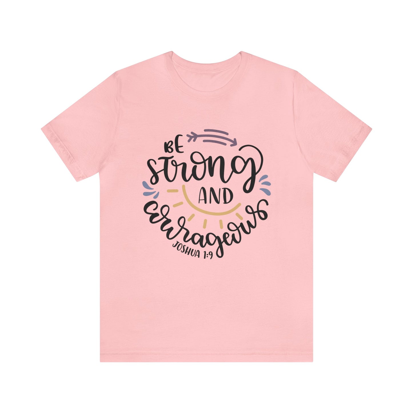 Be Strong & Courageous (front) You are enough (back) Short Sleeve Tshirt
