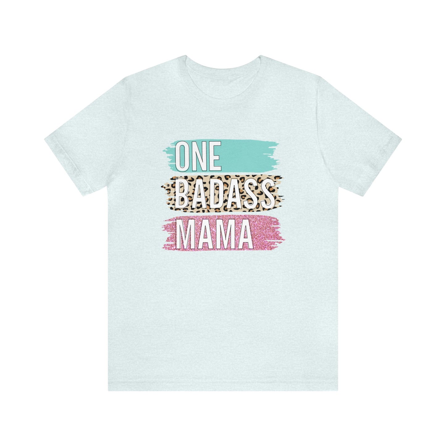 One Bad Ass Mama short sleeve Tshirt