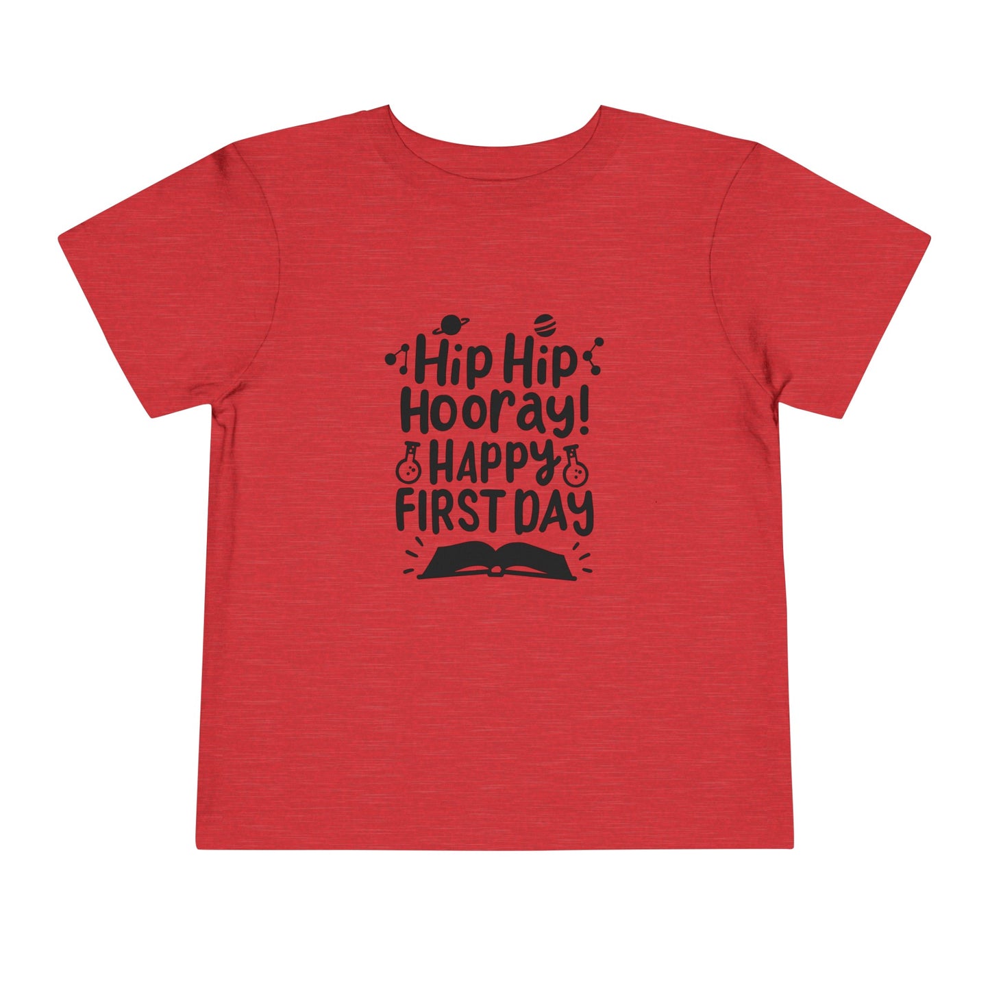 Hip Hip Hooray, Happy First Day Toddler Short Sleeve Tee