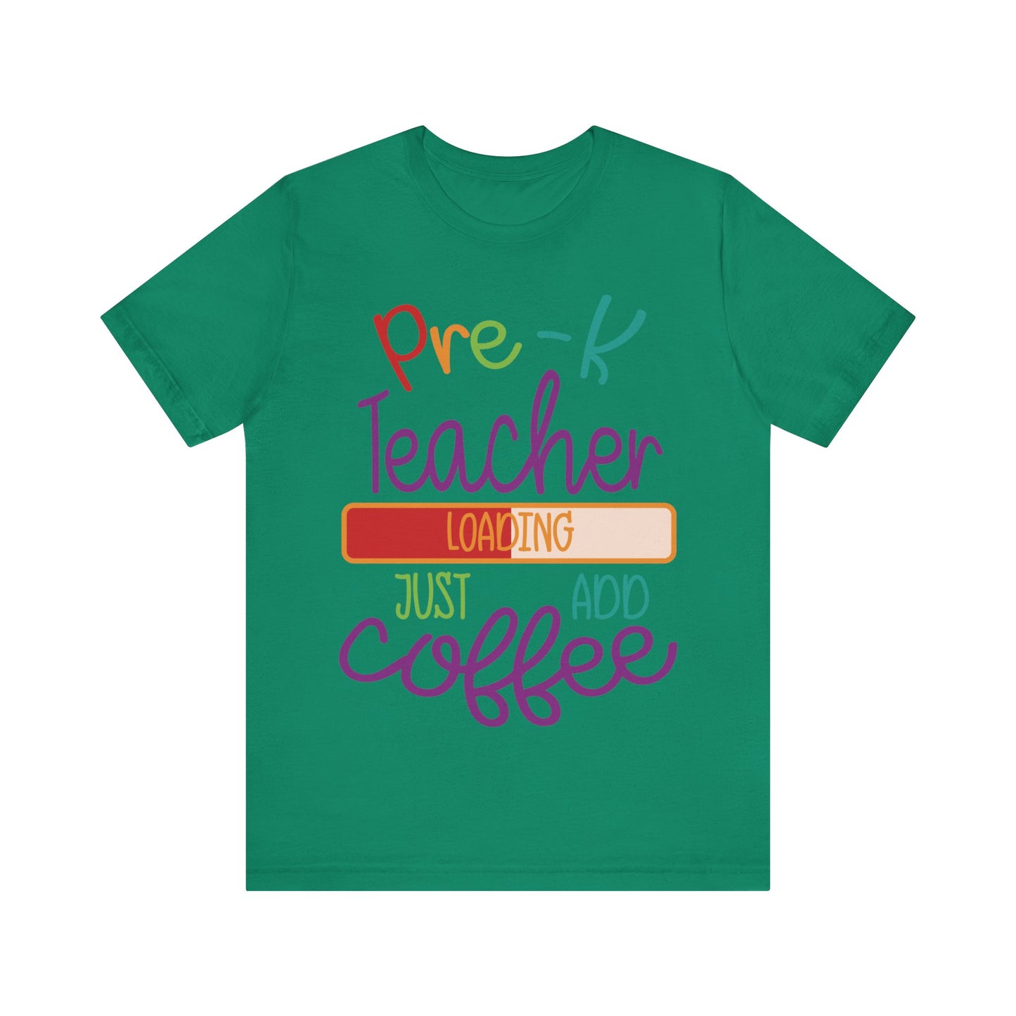 Pre-K Teacher Loading Just Add Coffee Jersey Short Sleeve Tee