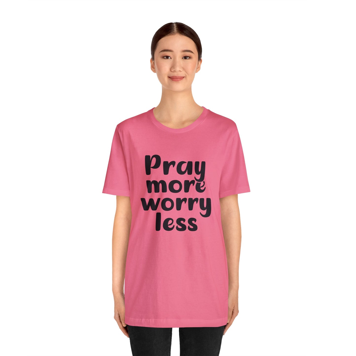 Pray more worry less Short sleeve Tshirt